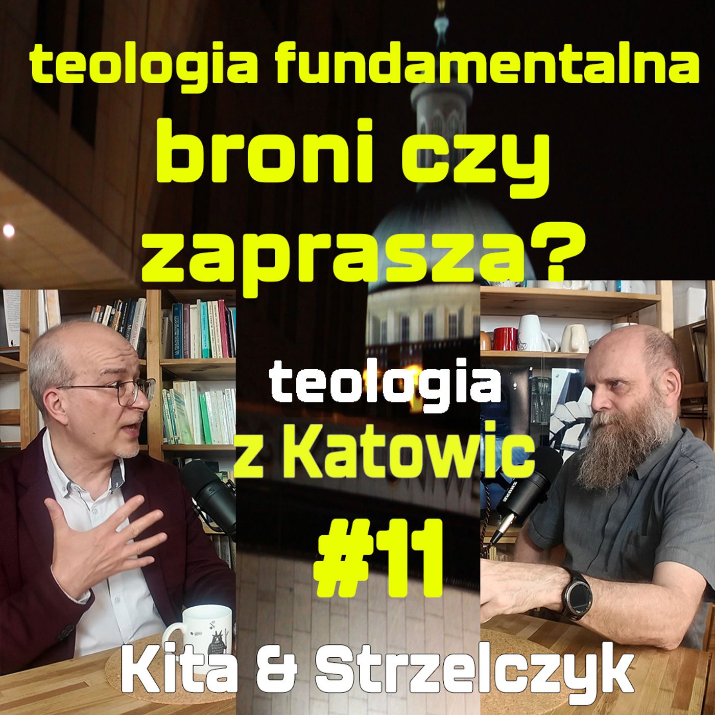 #11 Teologia fundamentalna: broni czy zaprasza? (Kita & Strzelczyk)