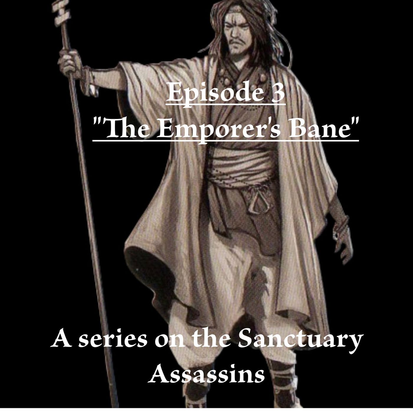 "The Emperor's Bane" Part 3-A Series on the Sanctuary Assassins episode artwork