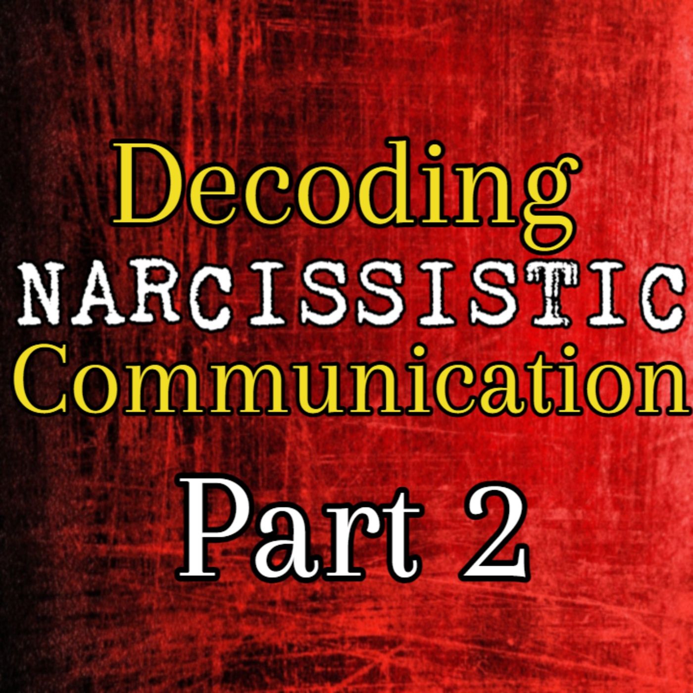 Episode 205: Decoding Narcissistic Communication: Part 2 episode artwork