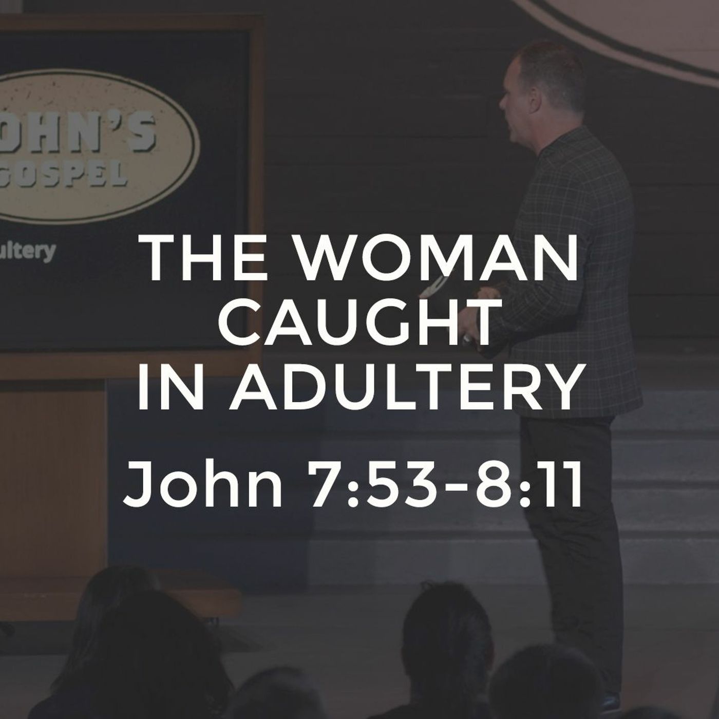 John #17 - The Woman Caught in Adultery