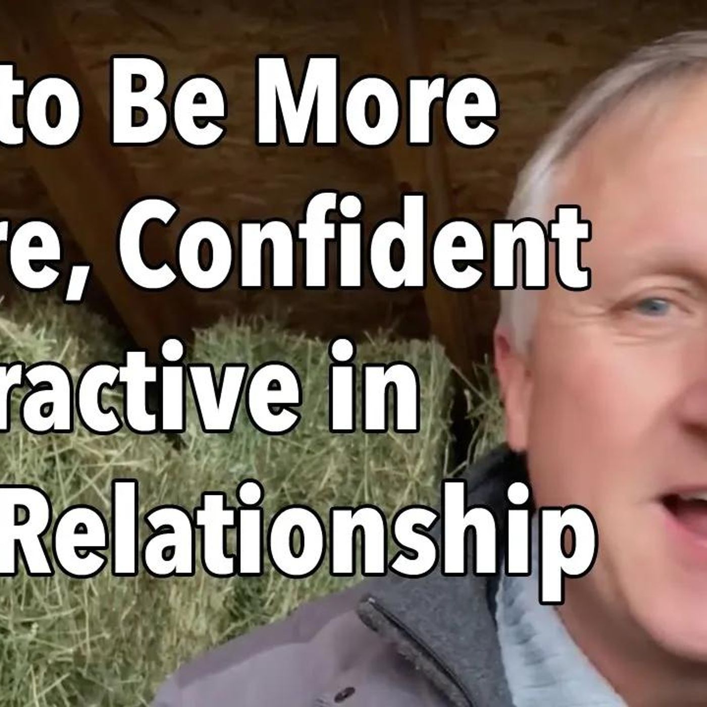 How to Be More Secure, Confident and Attractive in Your Relationship