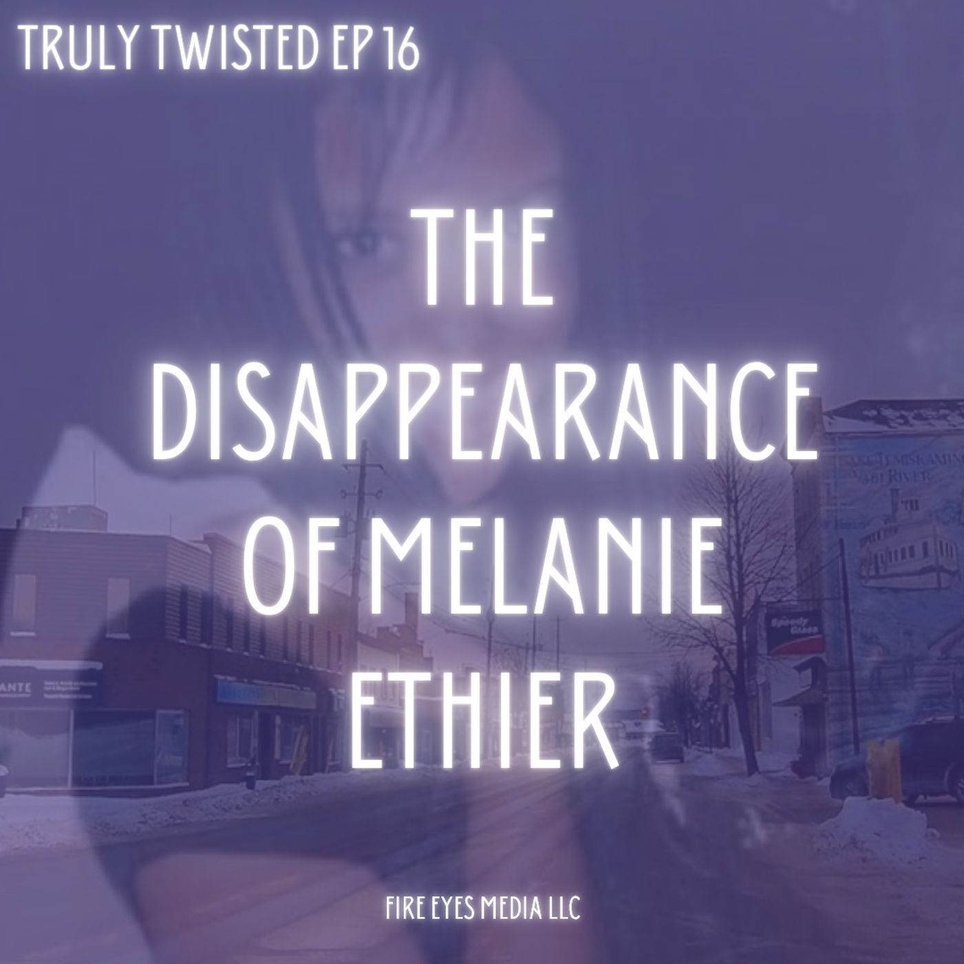 Ep 16 | The Disappearance of Melanie Ethier