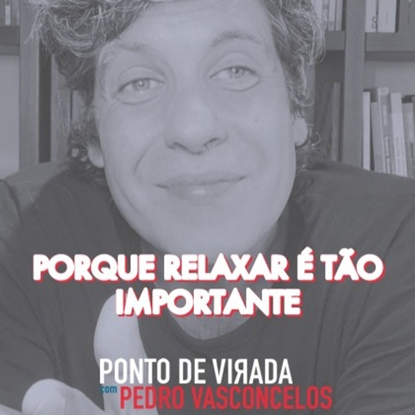 Porque Relaxar É Tão Importante episode artwork