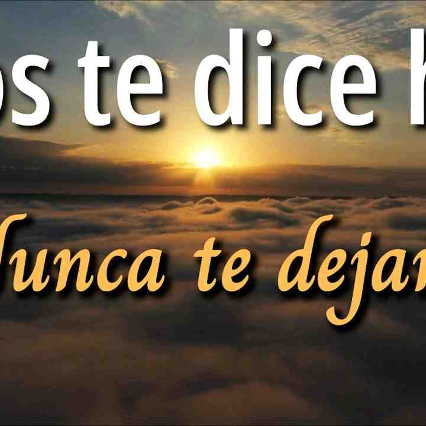 Dios te dice Hoy nunca te dejaré _ Dios no te ha abandonado _ devocionales(MP3_160K) episode artwork