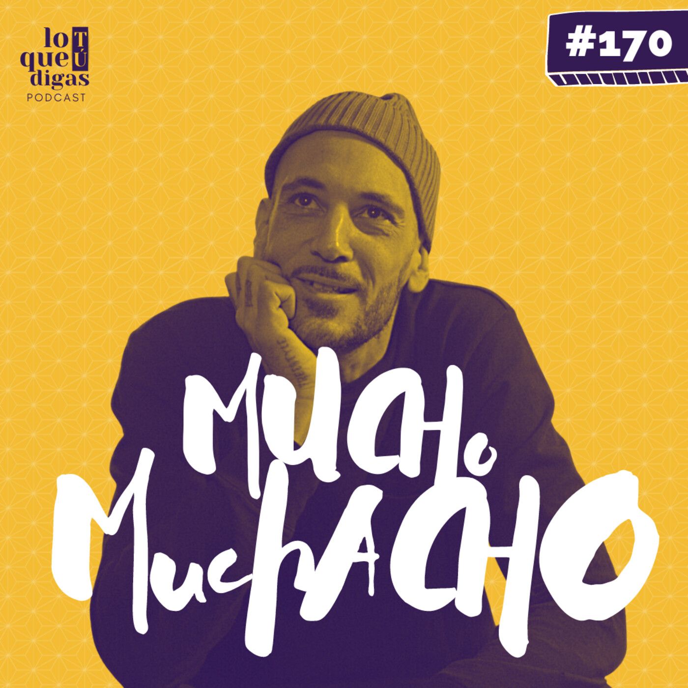 #170: Mucho Muchacho - Por mí y para mí - podcast episode cover