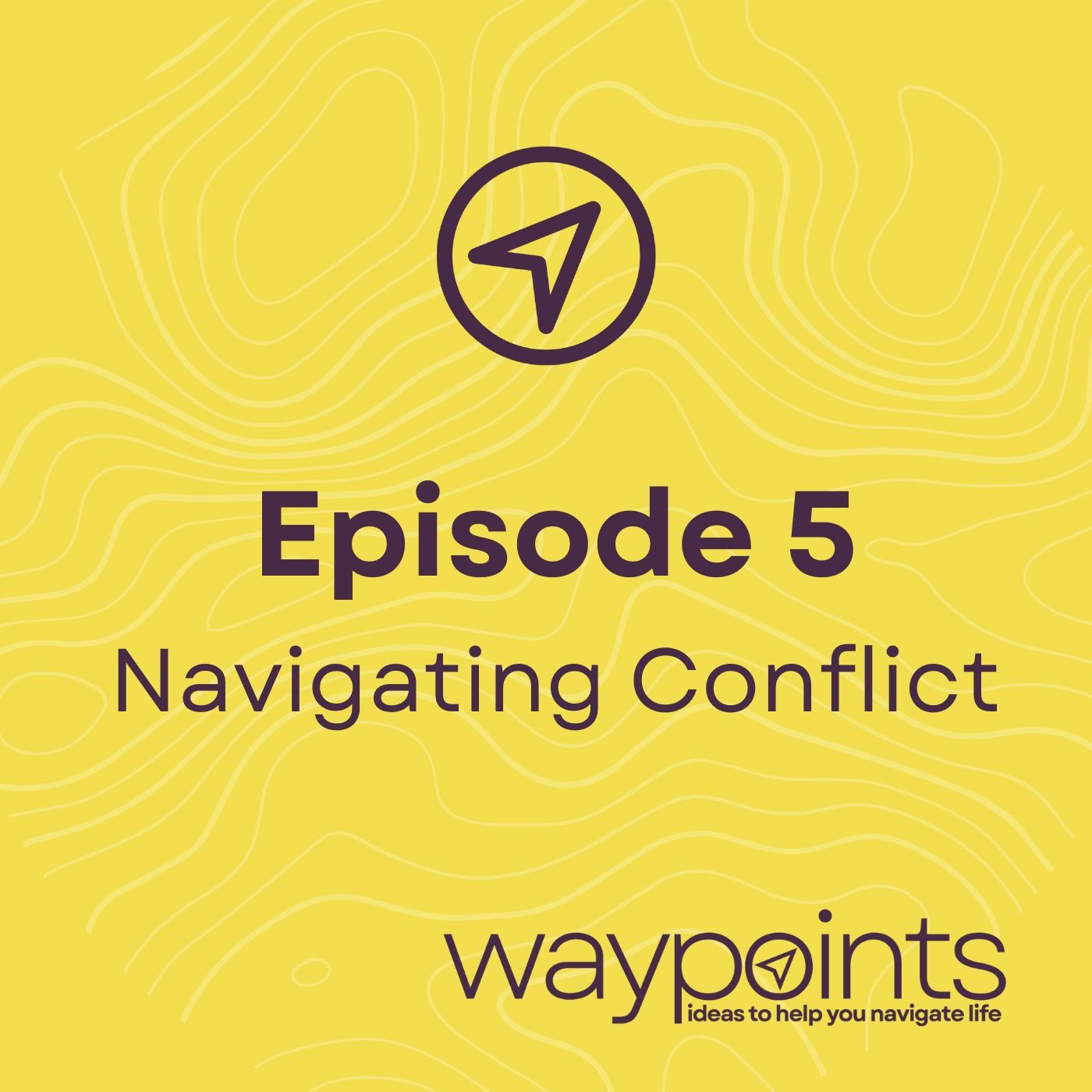 Episode 5- Navigating Healthy Conflict