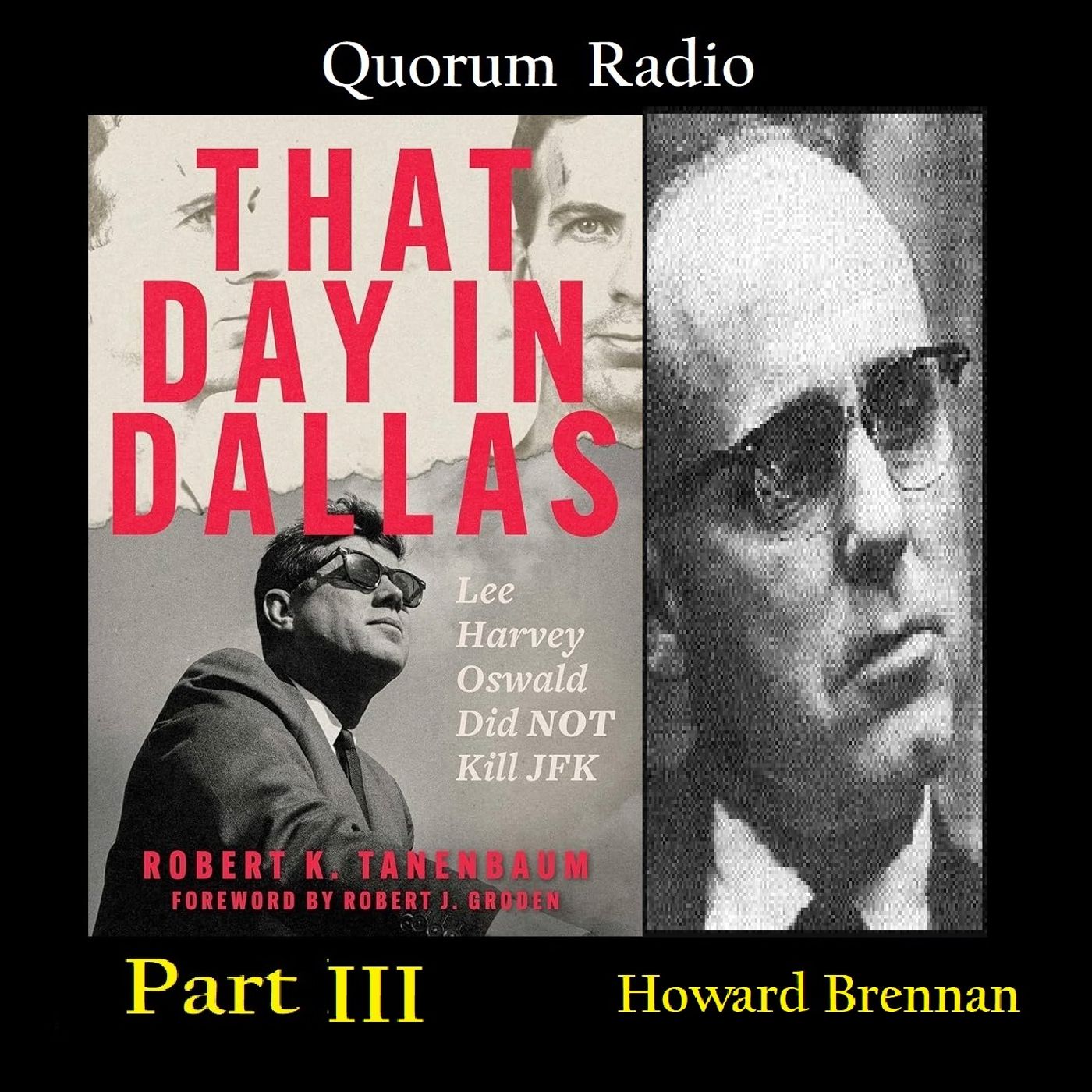 Quorum Radio-Robert K. Tanenbaum on Oswald's innocence vs. Howard Brennan 03-31-25