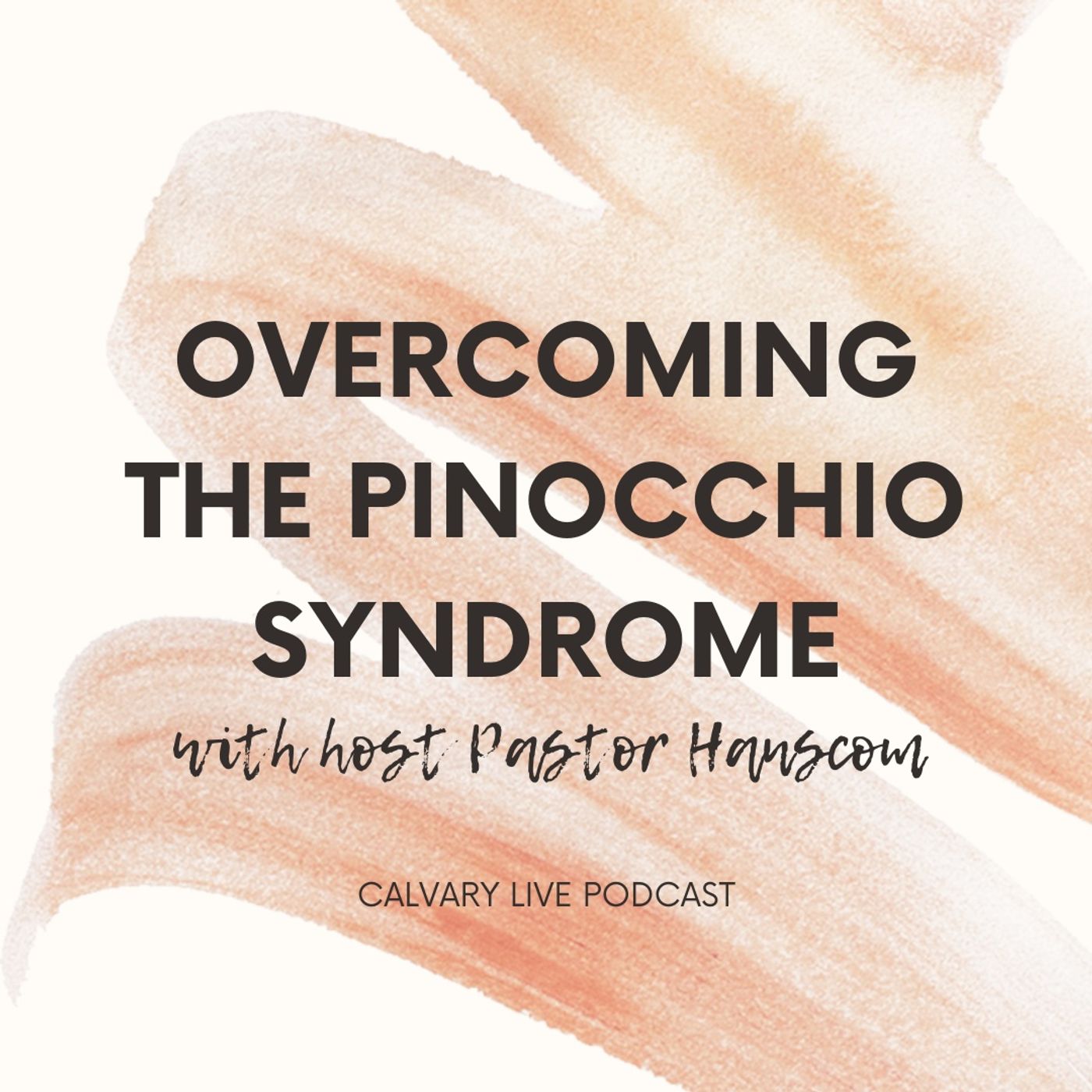 Pastor Hanscom- Overcoming the Pinocchio Syndrome.  Wed, Oct 13, 2021.
