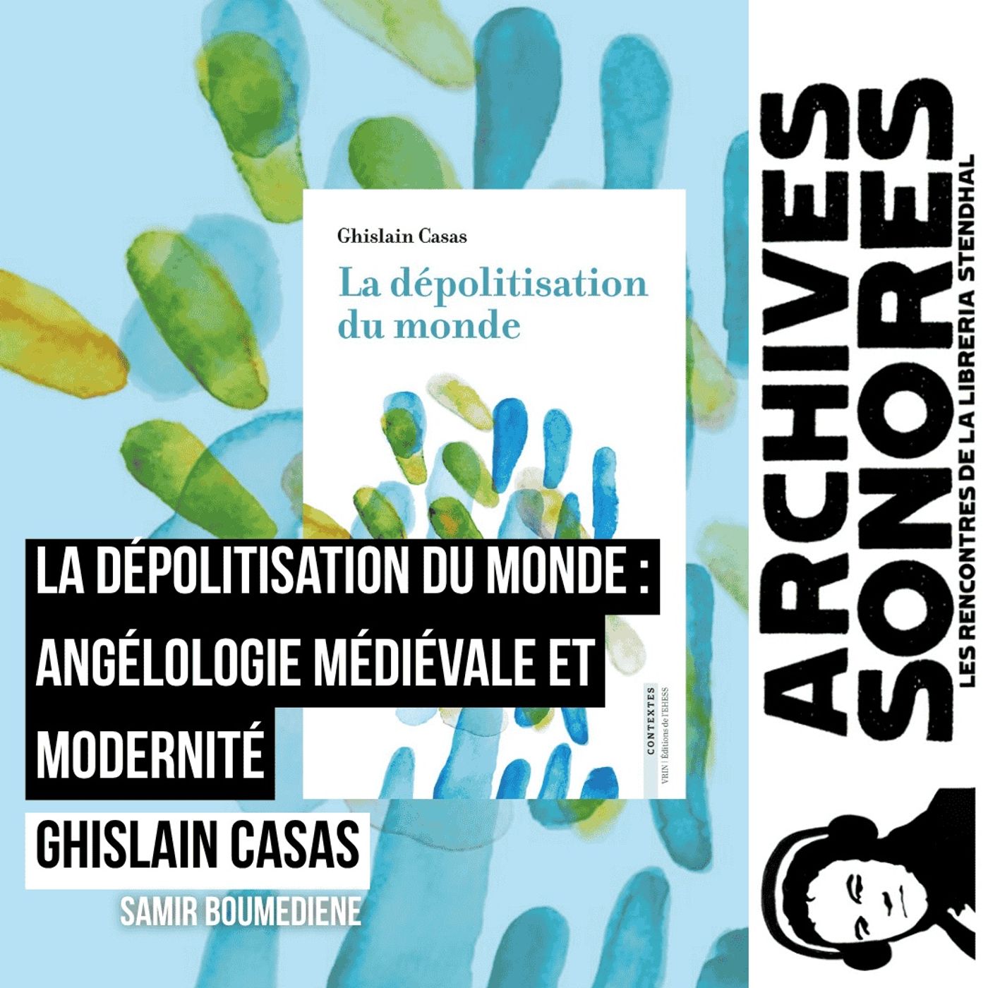 Ghislain Casas - La dépolitisation du monde : Angélologie médiévale et modernité episode artwork