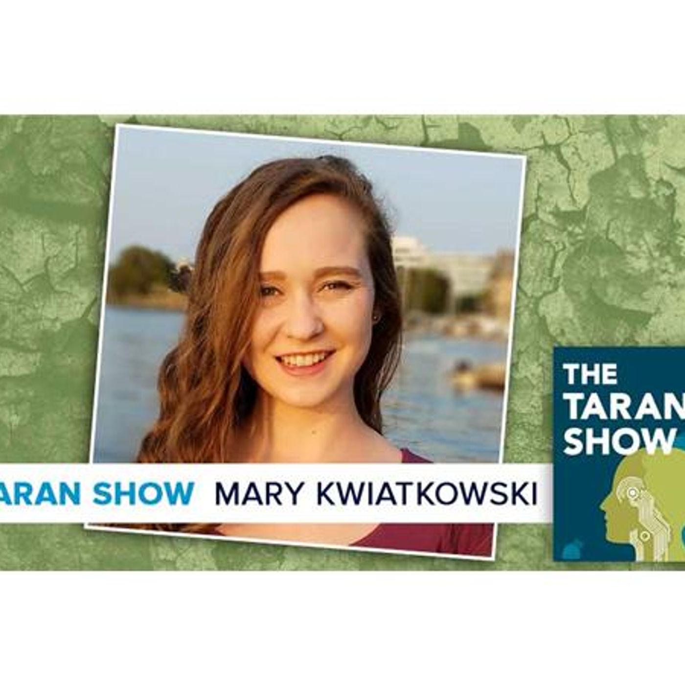 Taran Show 51 | Mary Kwiatkowski