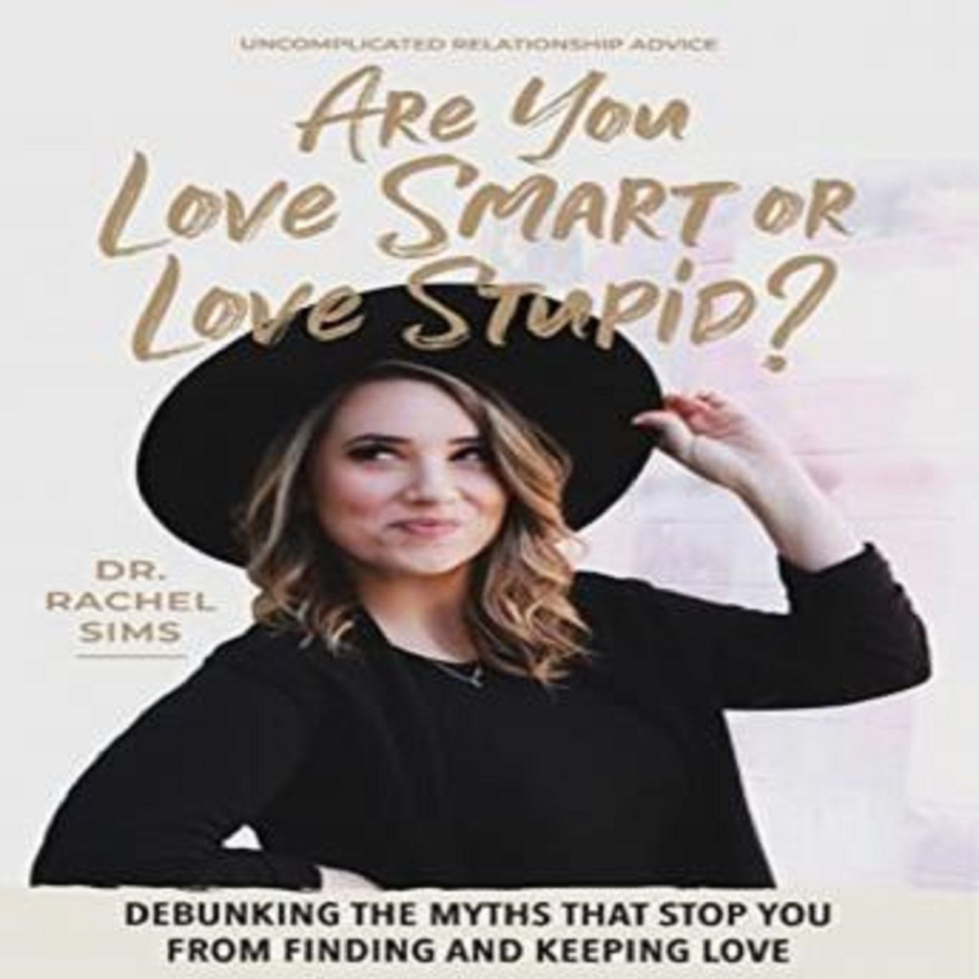 Are You Love Smart or Love Stupid? by Dr. Rachel Sims ch2