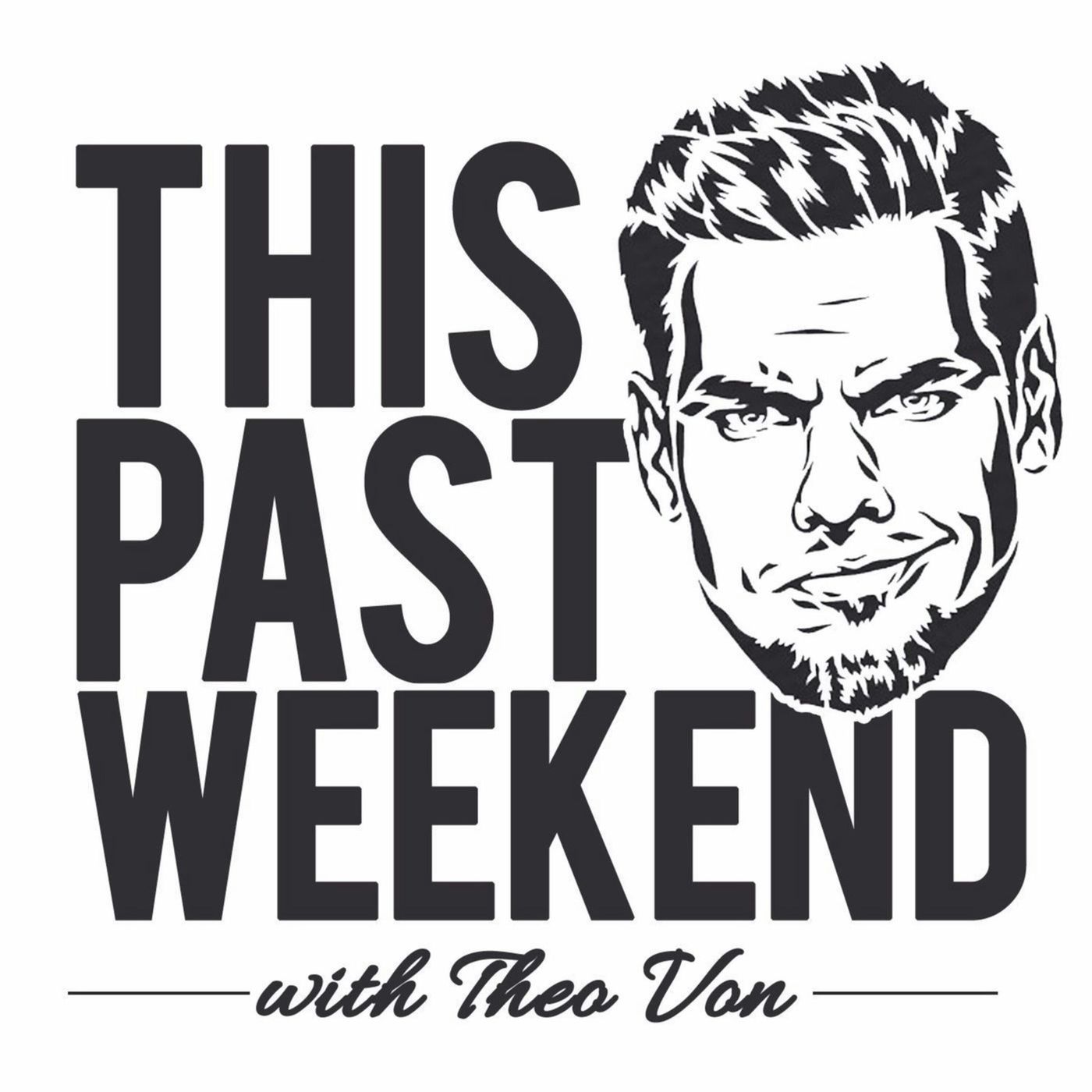 This Past Weekend w/ Theo Von
