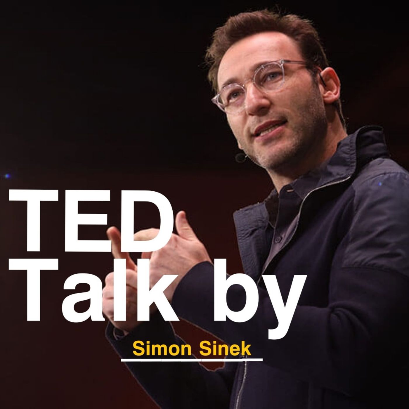 Start with Why. How great leaders inspire action. TED Talk by Simon Sinek. episode artwork
