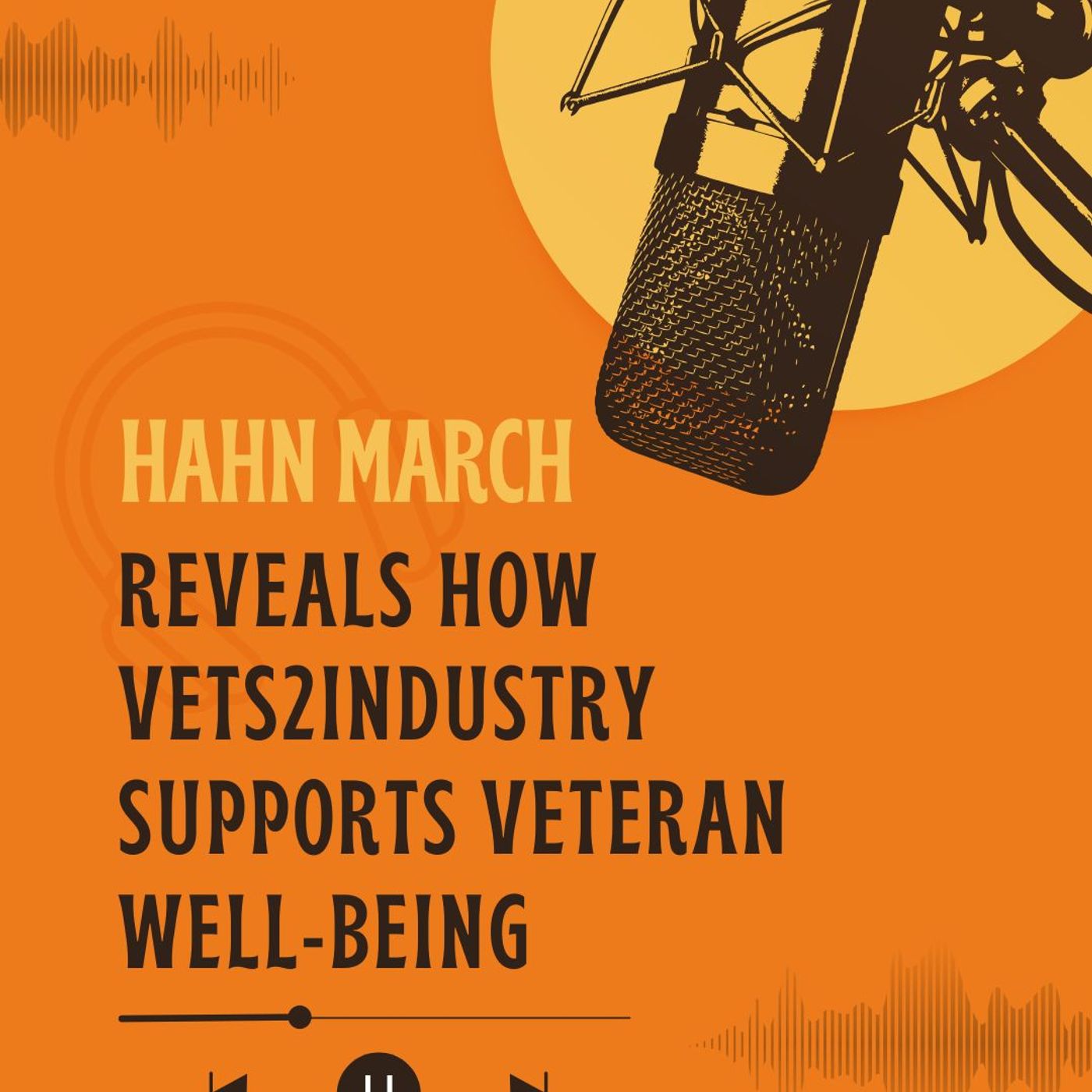 Hahn March Reveals How VETS2INDUSTRY Supports Veteran Well-Being