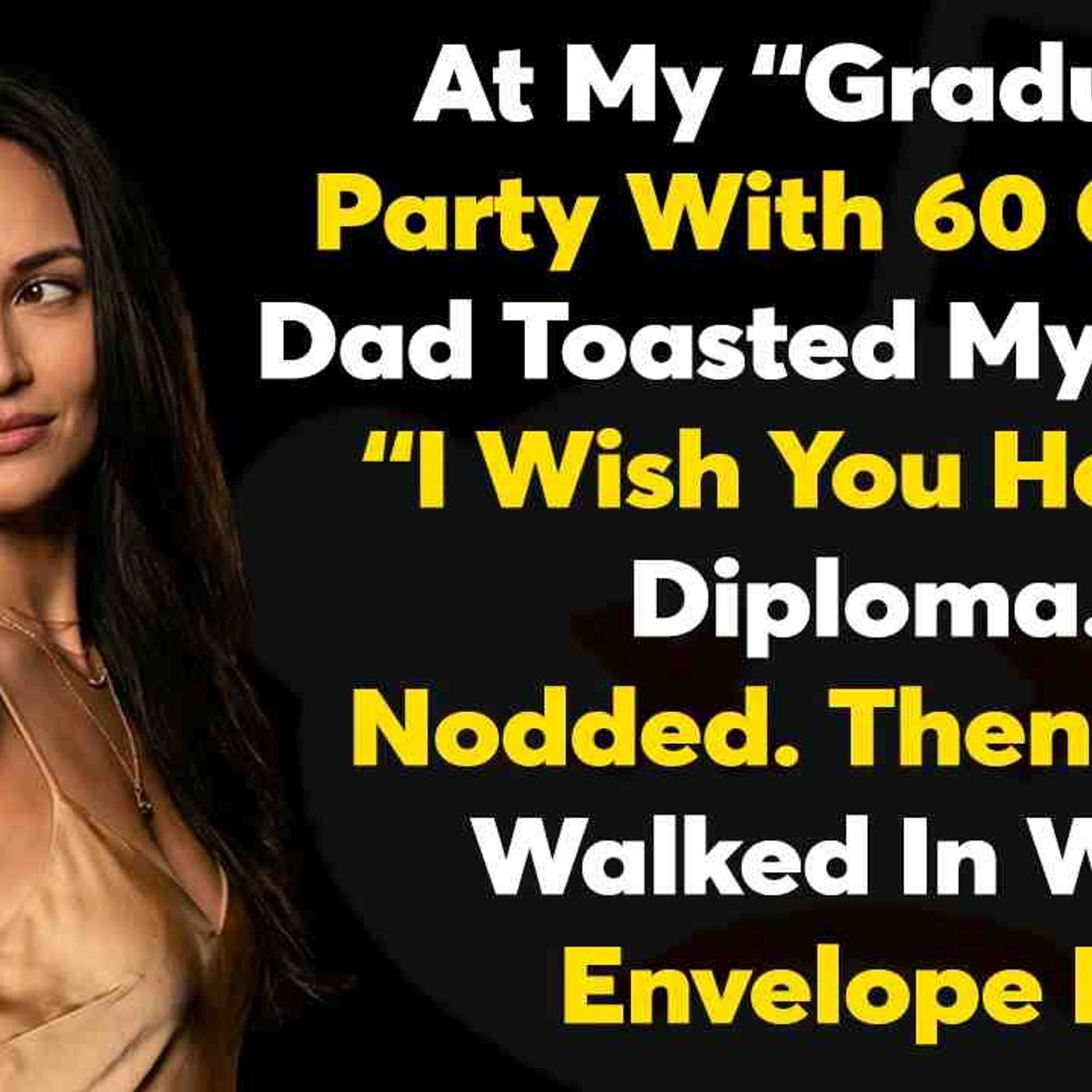 At My _Graduation_ Party With 60 Guests_ Dad Toasted My Sister... - Reddit Family Tales episode artwork