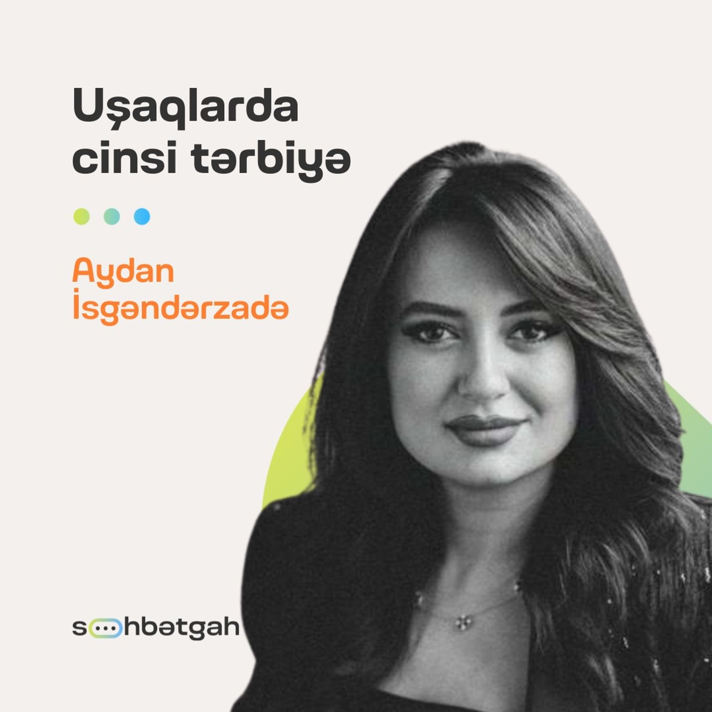 Uşaqlarda cinsi tərbiyə | Onların bədən dilini oxumaq | Aydan İsgəndərzadə | Söhbətgah episode artwork