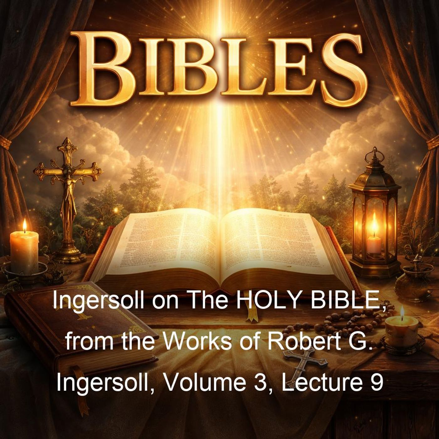 Ingersoll on The HOLY BIBLE, from the Works of Robert G. Ingersoll, Volume 3, Lecture 9
