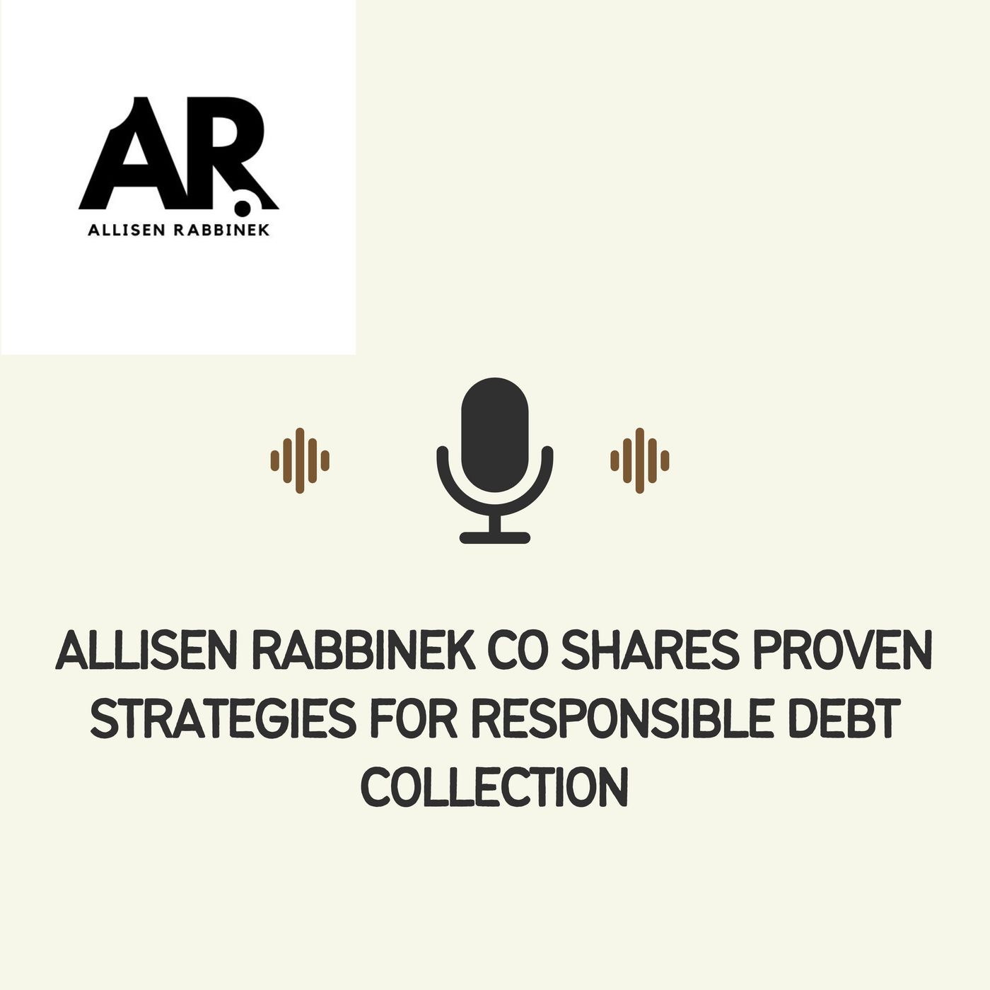 Allisen Rabbinek CO Shares Proven Strategies for Responsible Debt Collection