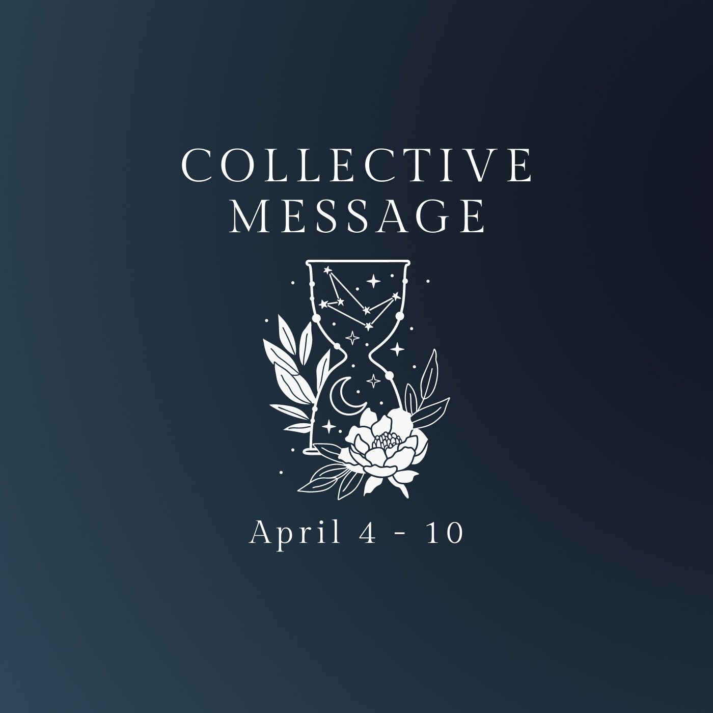 Collective Message - April 4 - 10