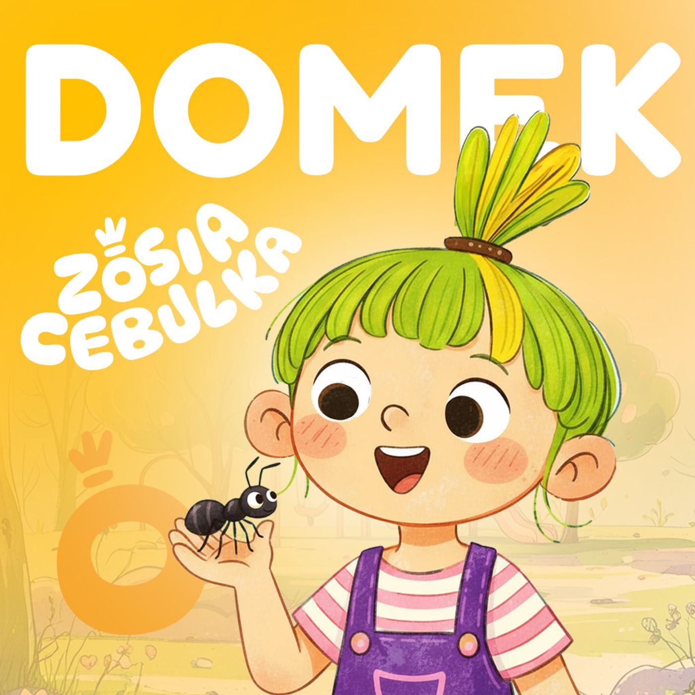 Zosia Cebulka - Domek dla mrówek - bajka o współpracy, relacjach i radzeniu sobie z porażką