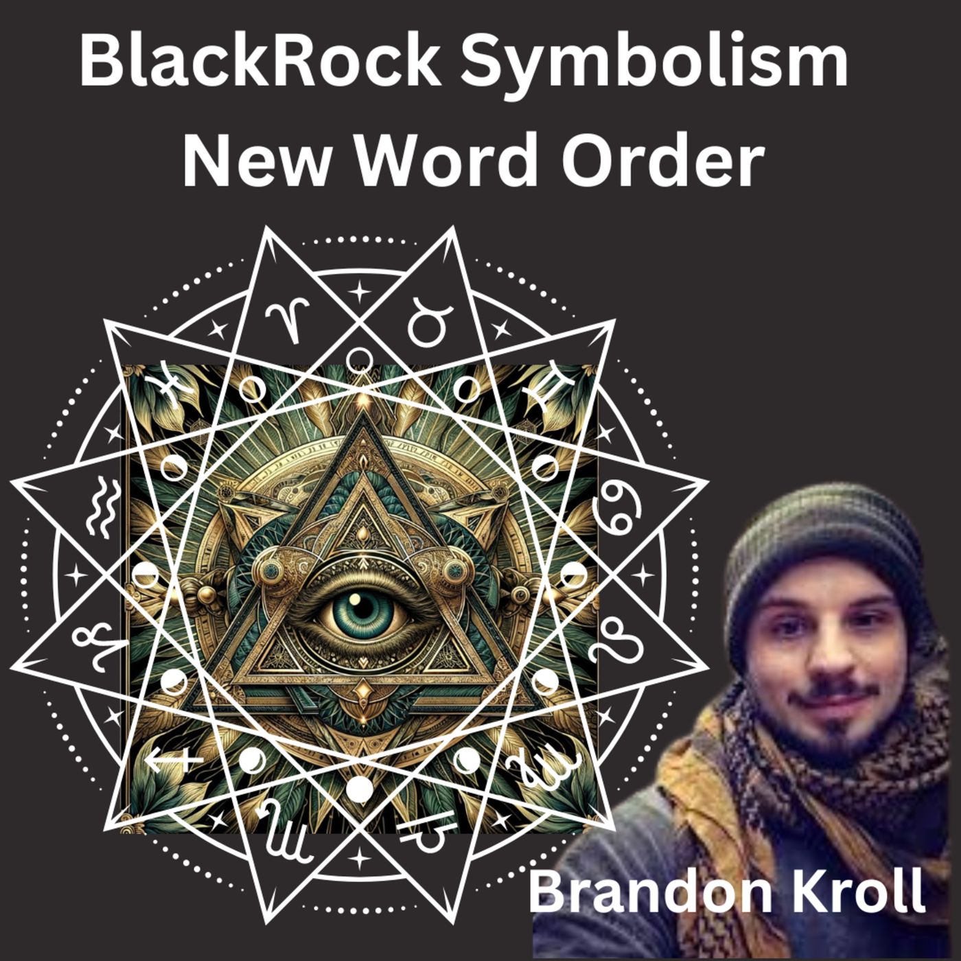 Episode 70. BlackRock, Symbolism and the New World Order with Brandon Kroll
