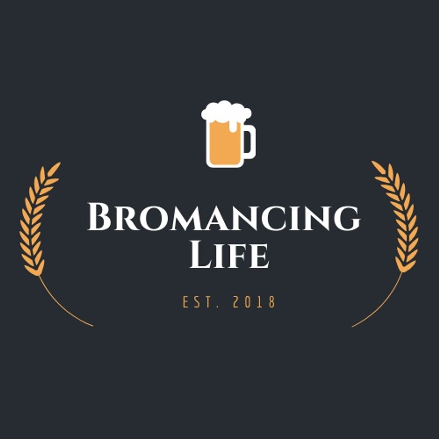 Bromancing Life