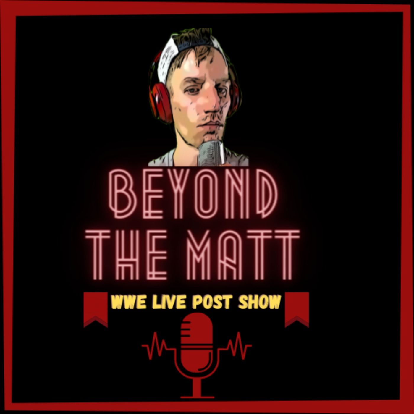 Beyond The Matt - WWE Podcast
