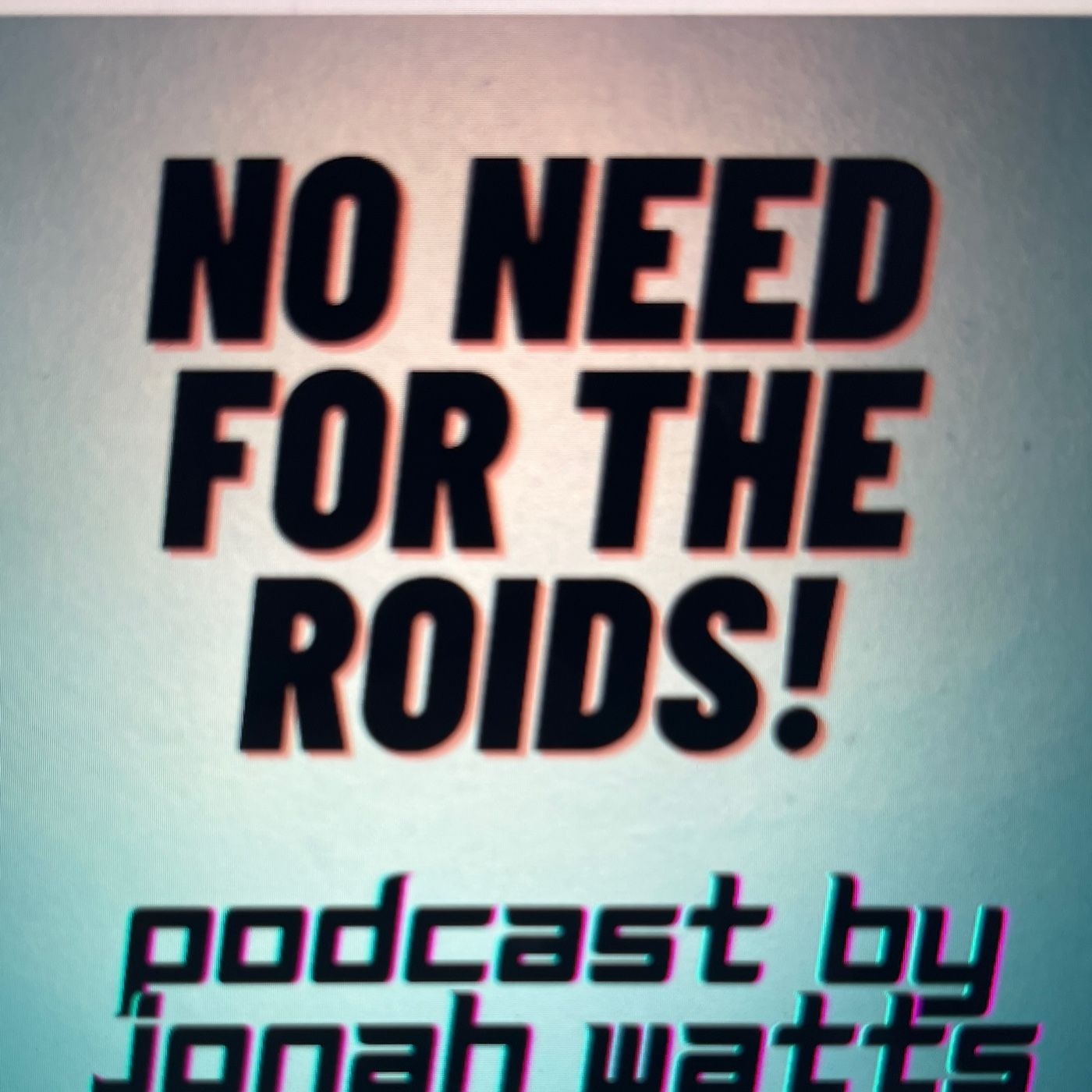 No Need For The Roids podcast artwork