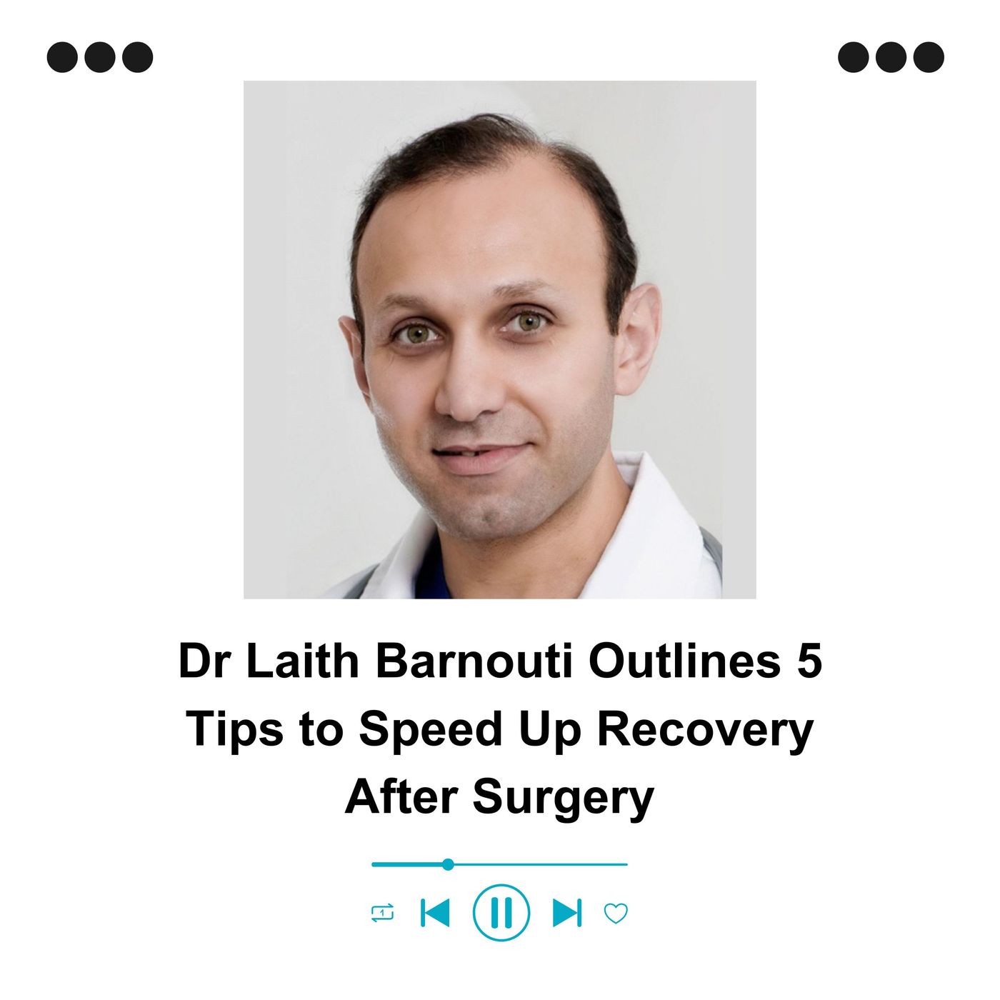 Dr Laith Barnouti Outlines 5 Tips to Speed Up Recovery After Surgery episode artwork