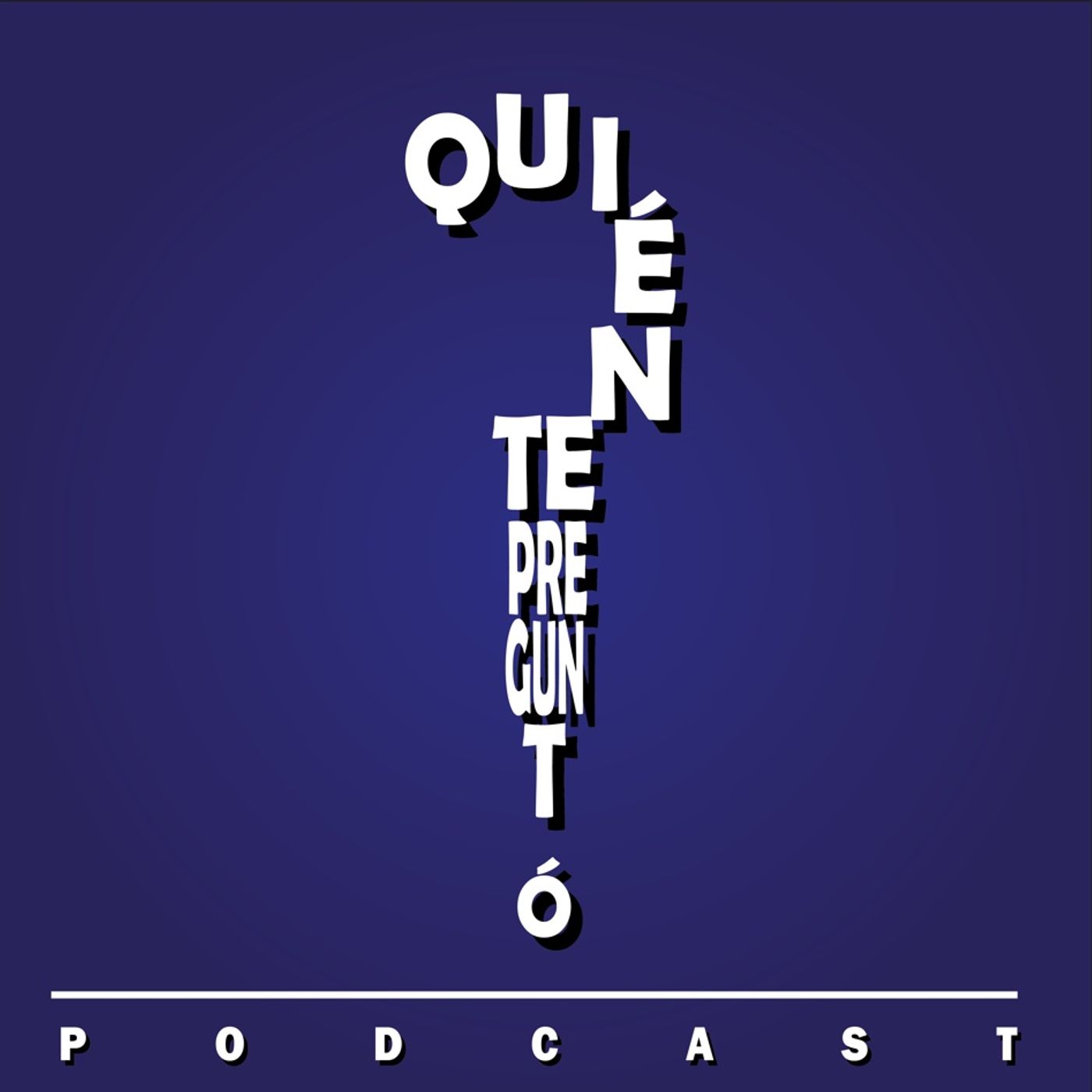 ¿ Quién te preguntó ?