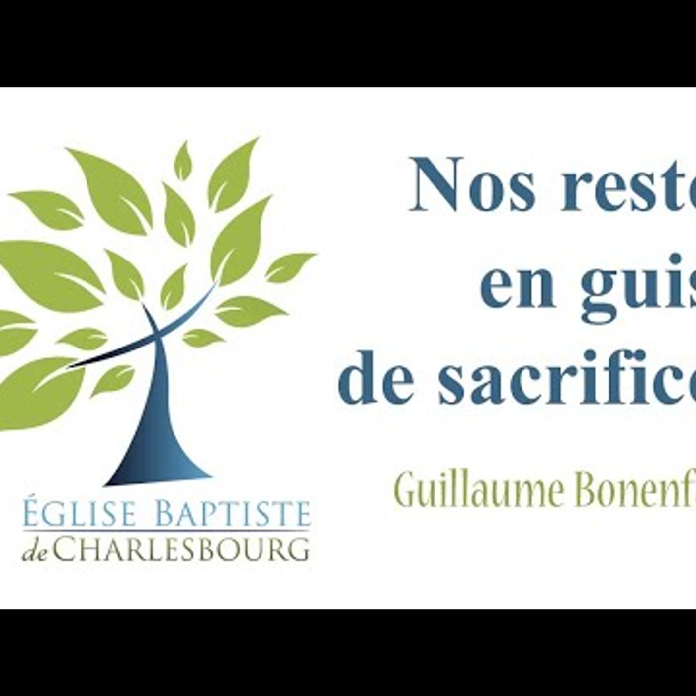 Eglise Baptiste de Charlesbourg - Nos restes en guise de sacrifices