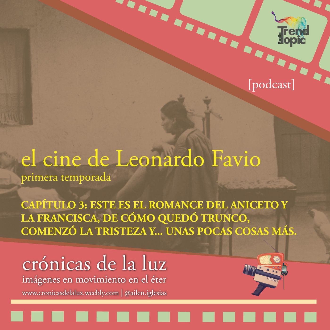 Crónicas de la luz - T01E03 - Este es el romance del Aniceto y la Francisca, de cómo quedó trunco, comenzó la tristeza... y unas pocas cosas episode artwork