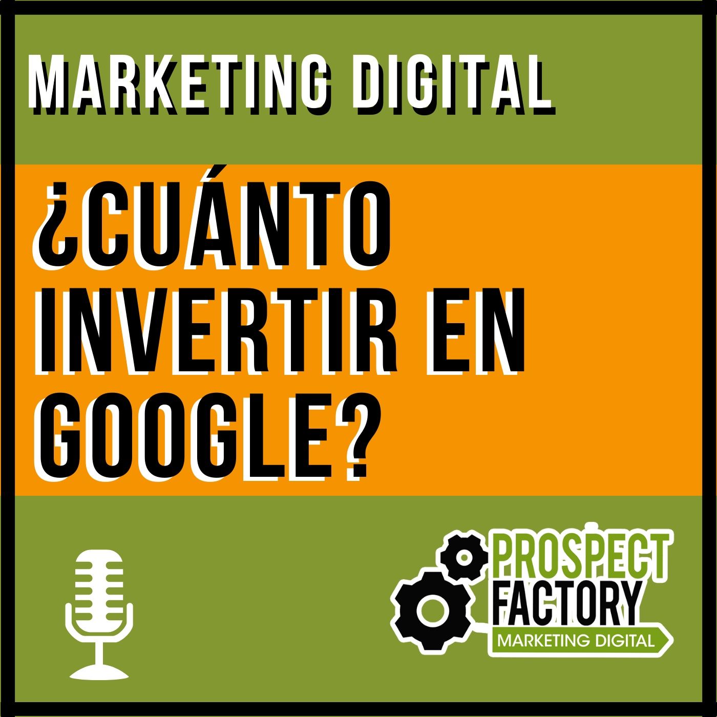 ¿Cuánto invertir en Google? | Prospect Factory episode artwork
