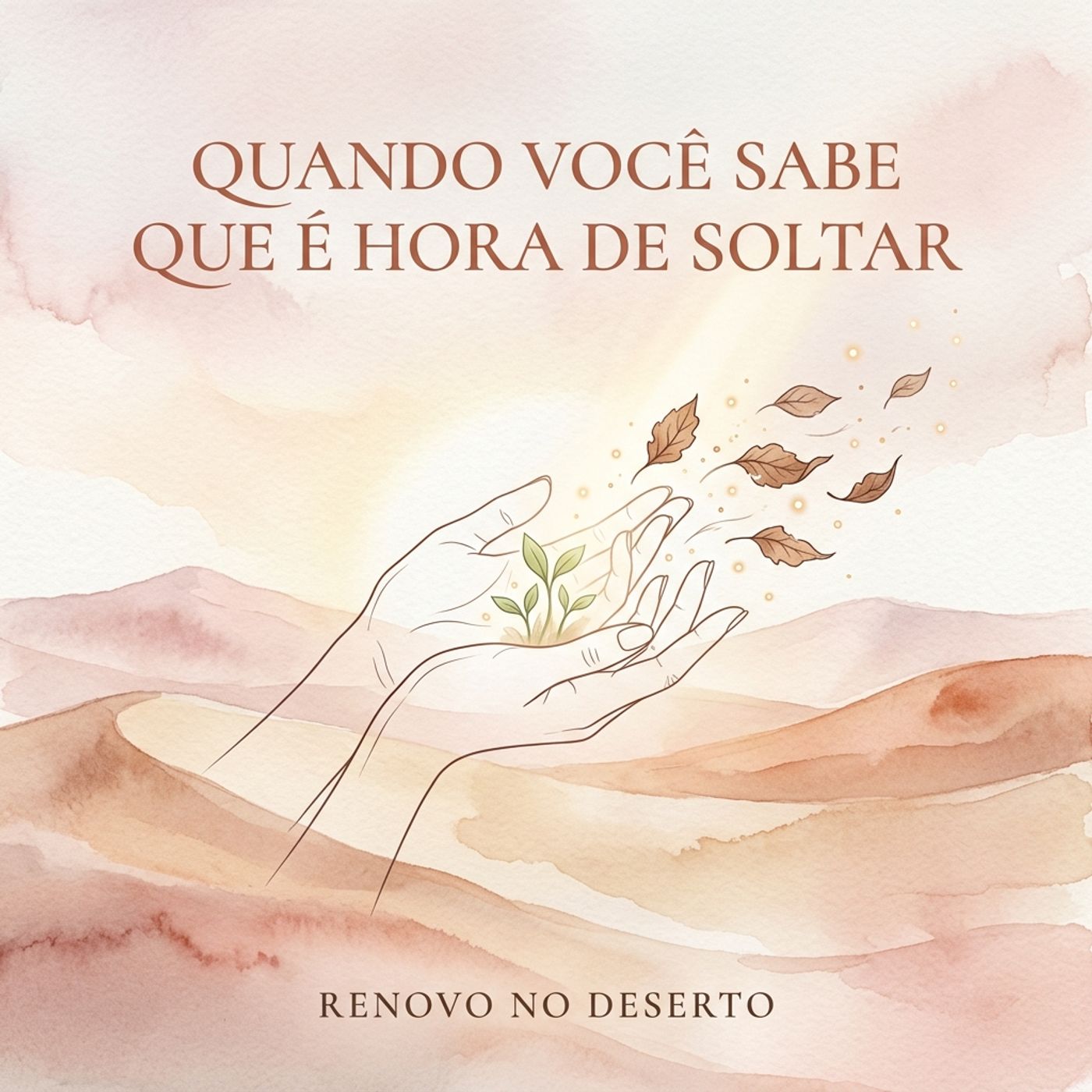 Quando Você Sabe que É Hora de Soltar: O Momento de Encerrar Ciclos e Receber o Renovo episode artwork