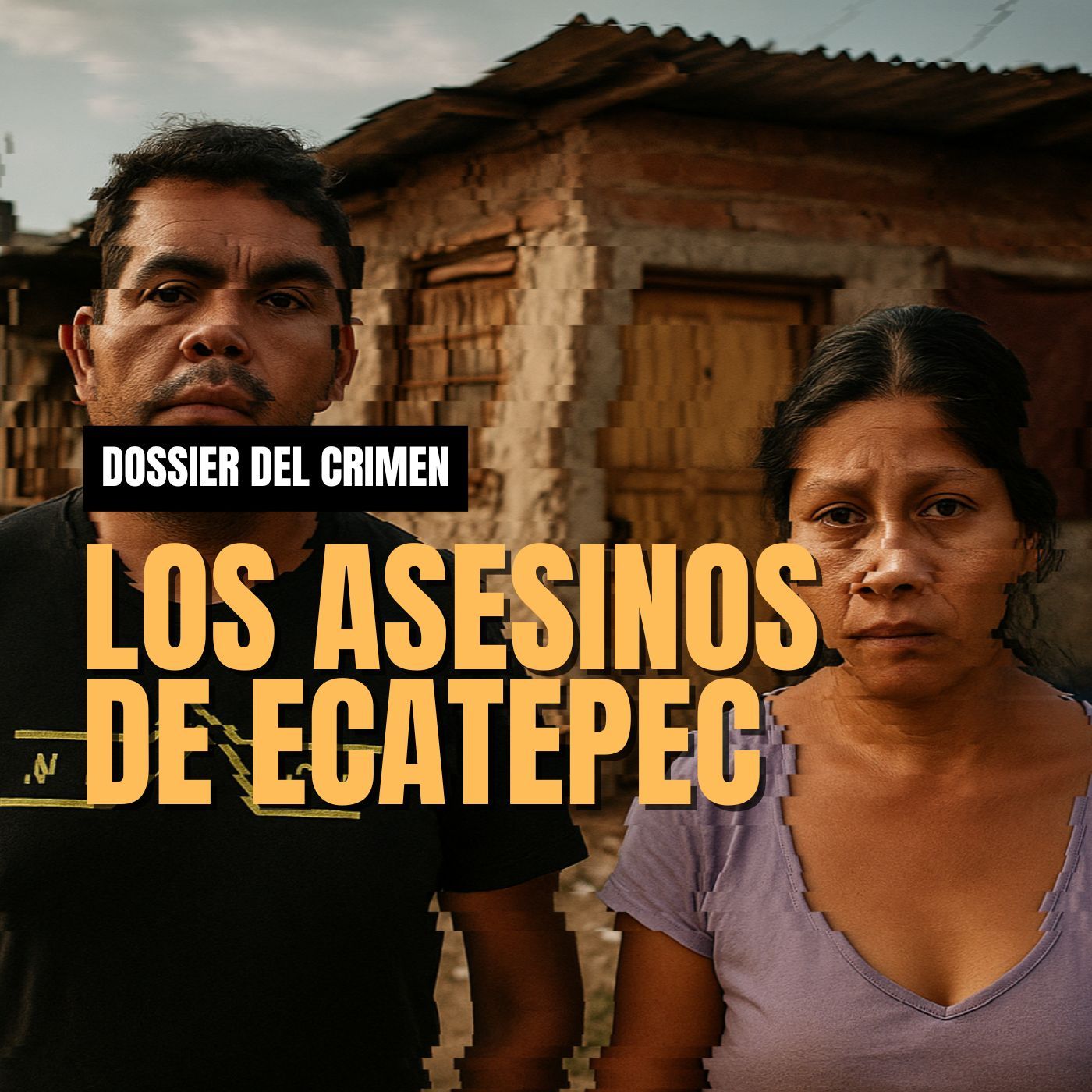 Dossier del Crimen #11: Los Asesinos de Ecatepec