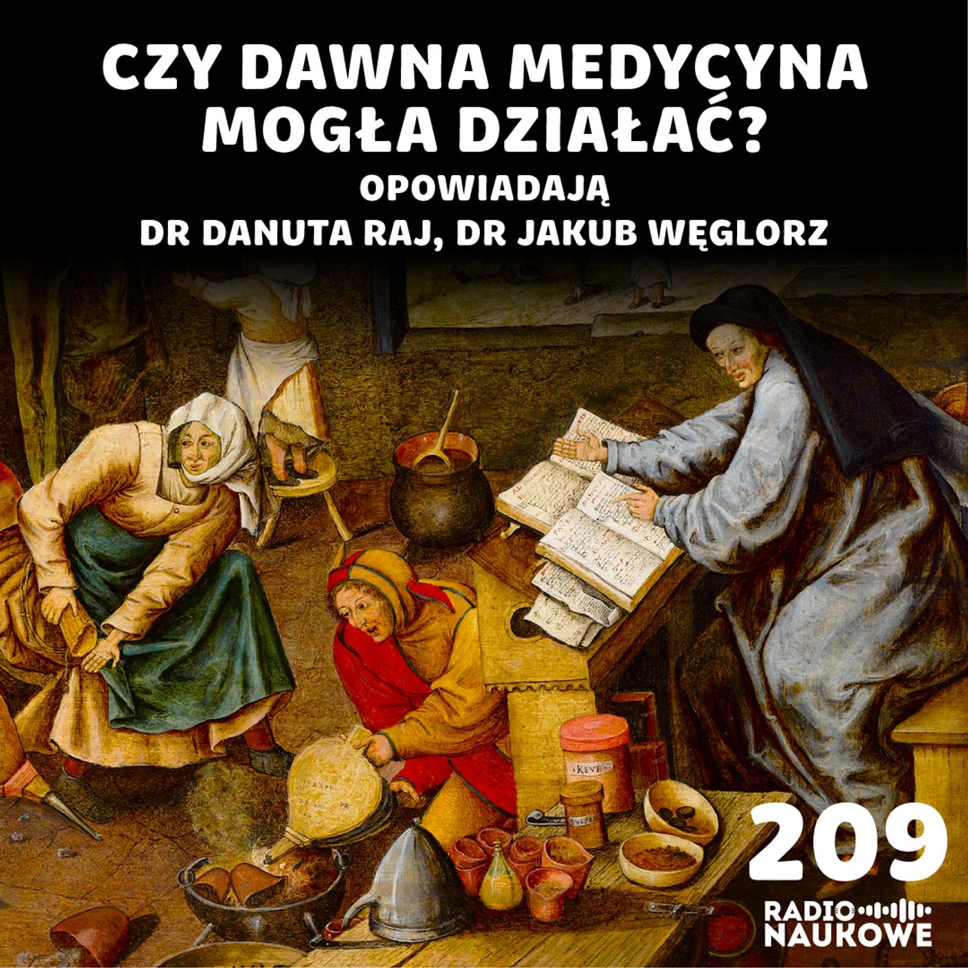 #209 Dawne leki - czy kuracja rtęcią, upuszczanie krwi i teriak pomagały? | dr Danuta Raj, dr Jakub Węglorz