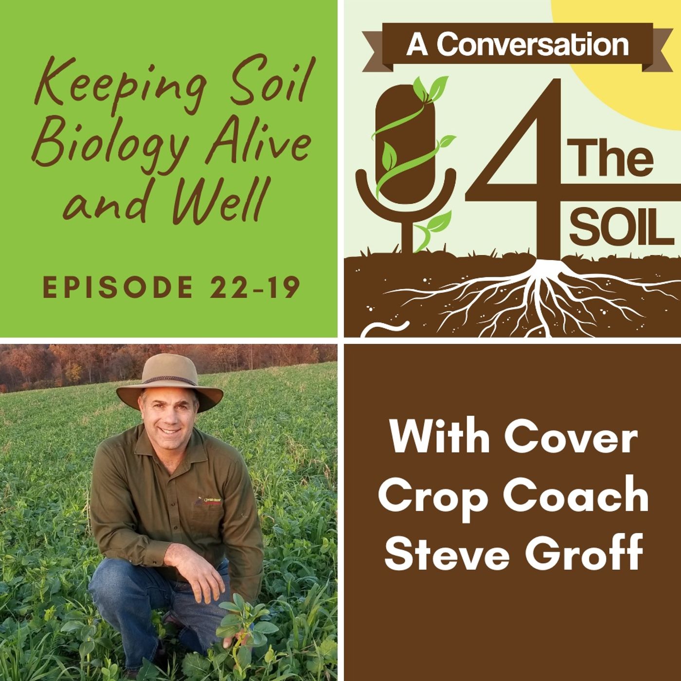Episode 22 - 19: Keeping Soil Biology Alive and Well with Cover Crop Coach Steve Groff