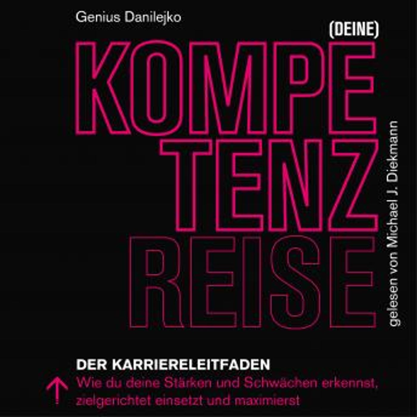 [German] - (Deine) Kompetenzreise: Der Karriereleitfaden. Wie du deine Stärken und Schwächen erkennst, zielgerichtet einsetzt und maximierst episode artwork