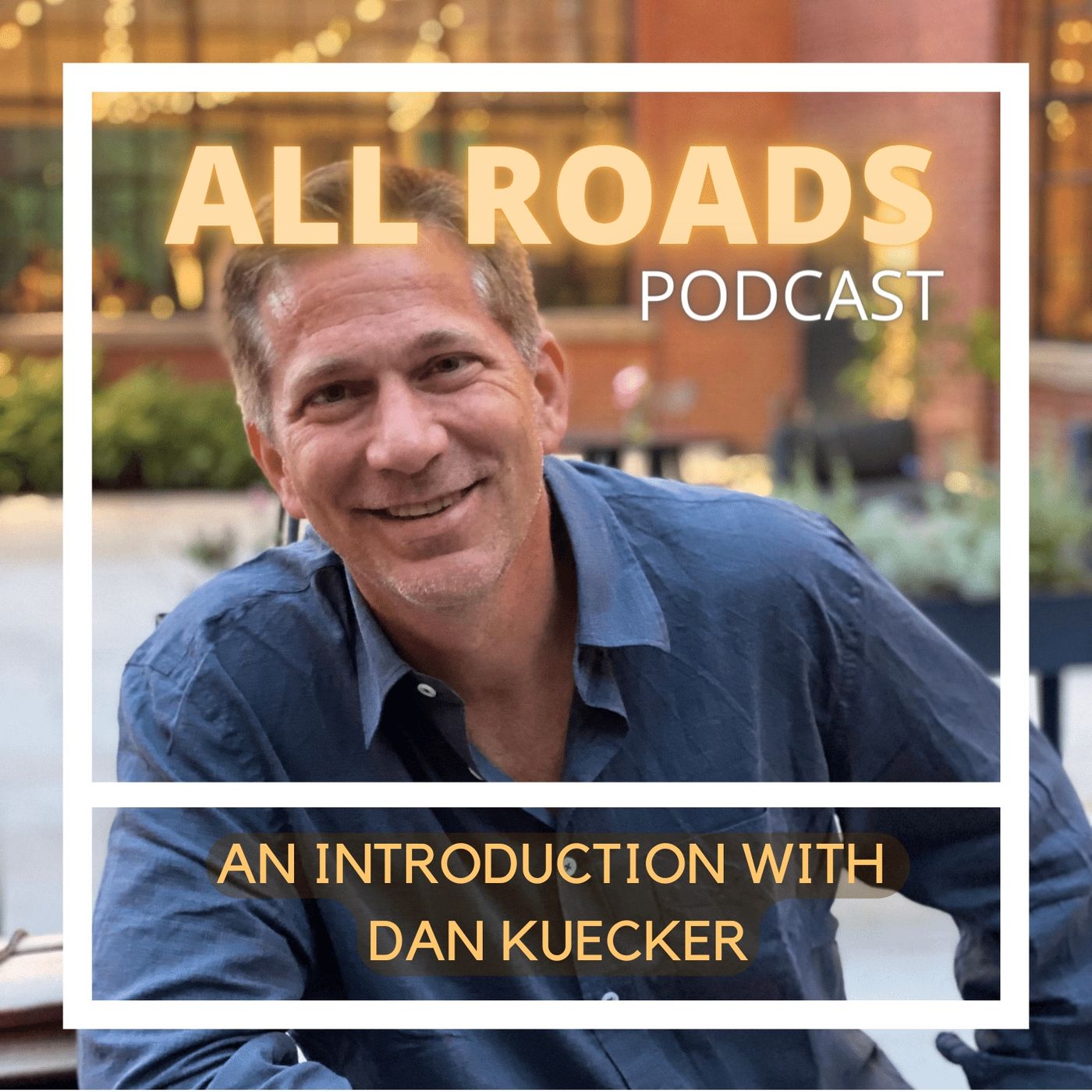 All Roads - With Dan Kuecker