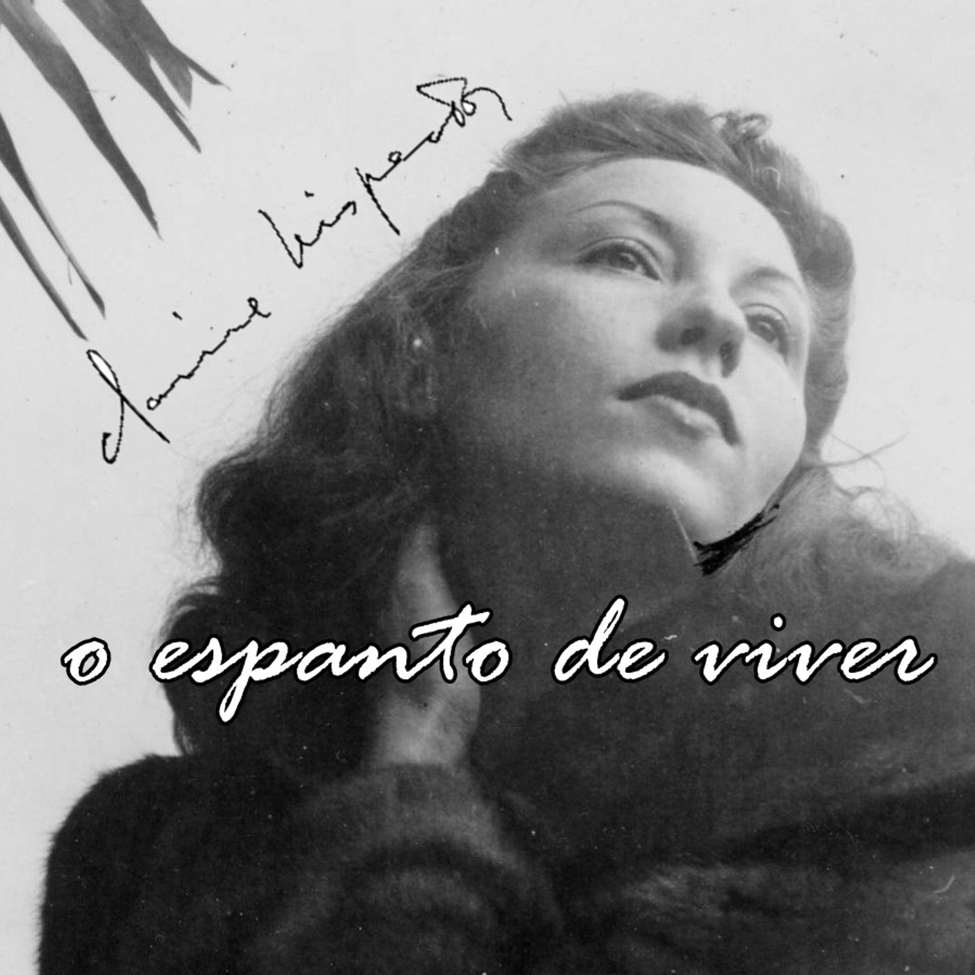 Clarice Lispector: O Espanto de Viver
