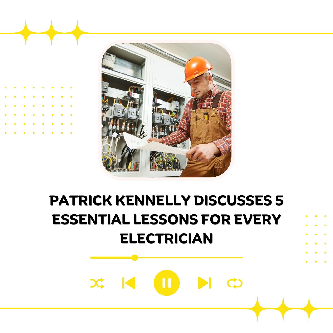 Patrick Kennelly Discusses 5 Essential Lessons for Every Electrician episode artwork