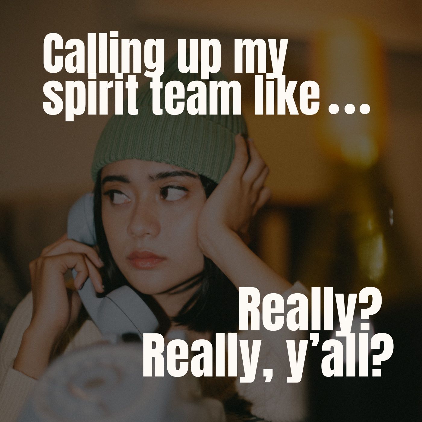 Calling Up My Spirit Team Like... 