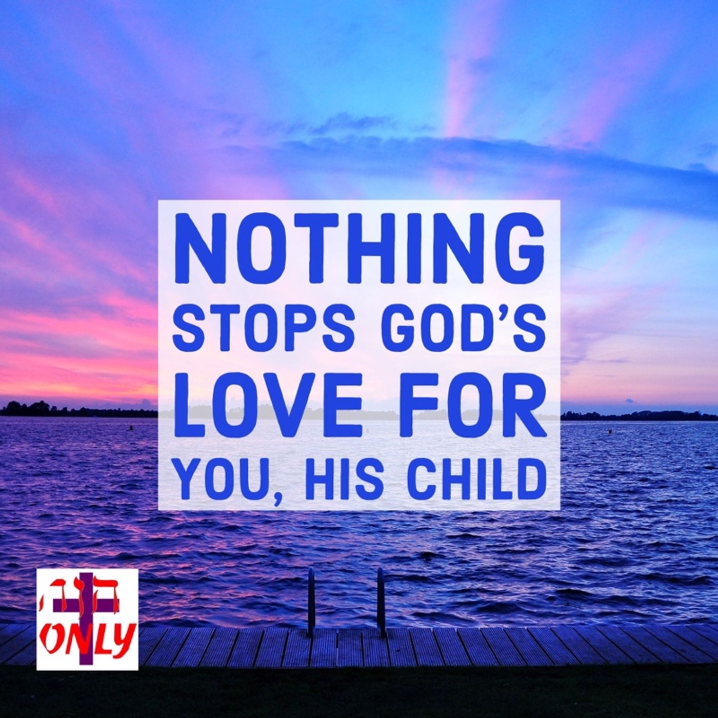 God Loves you! NOTHING STOPS God from Loving you! You are Loved and Treasured by God! episode artwork