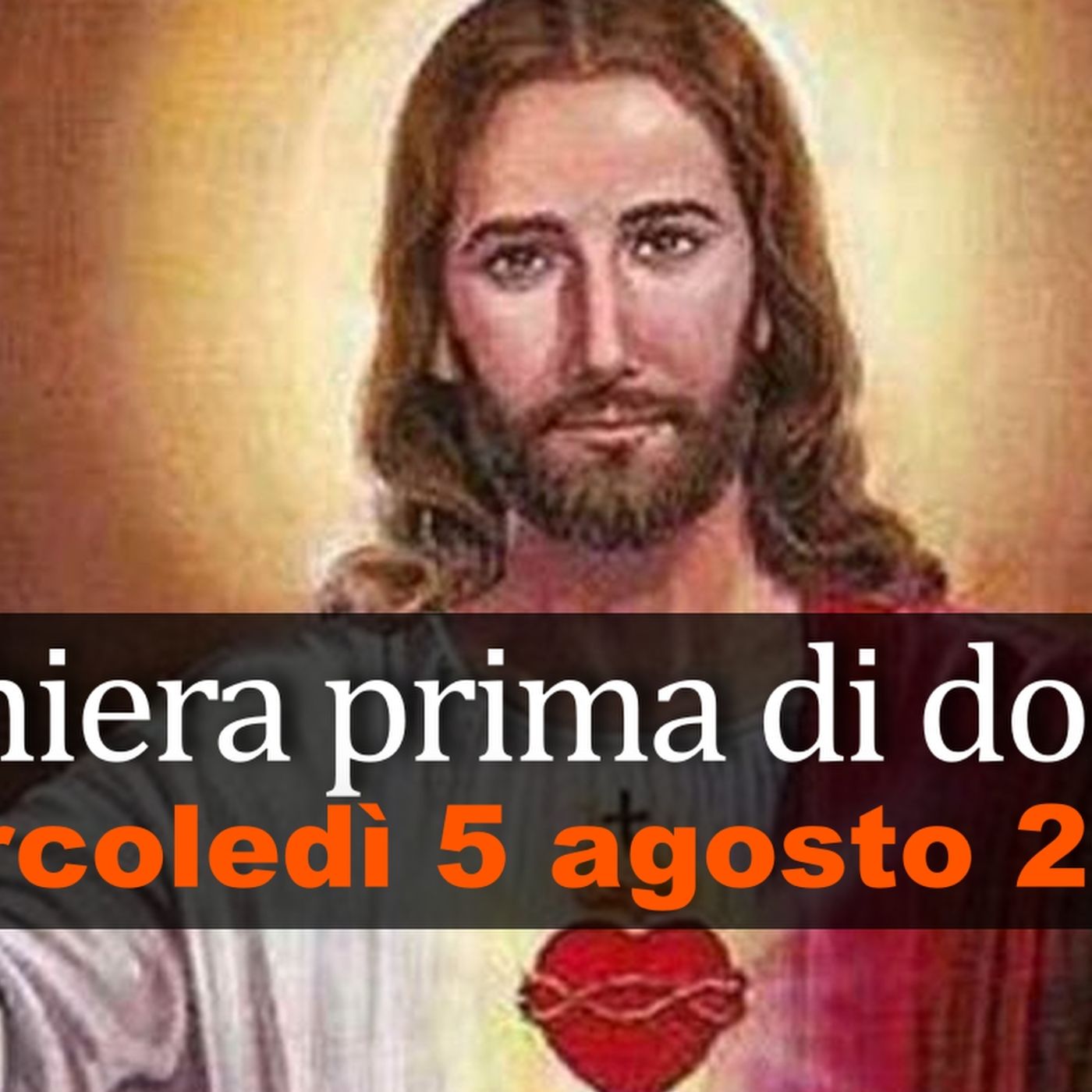 Preghiera prima di dormire MERCOLEDI 5 AGOSTO 2026 ❤️ Compieta - Mercoledì XVIII Settimana T.O. episode artwork