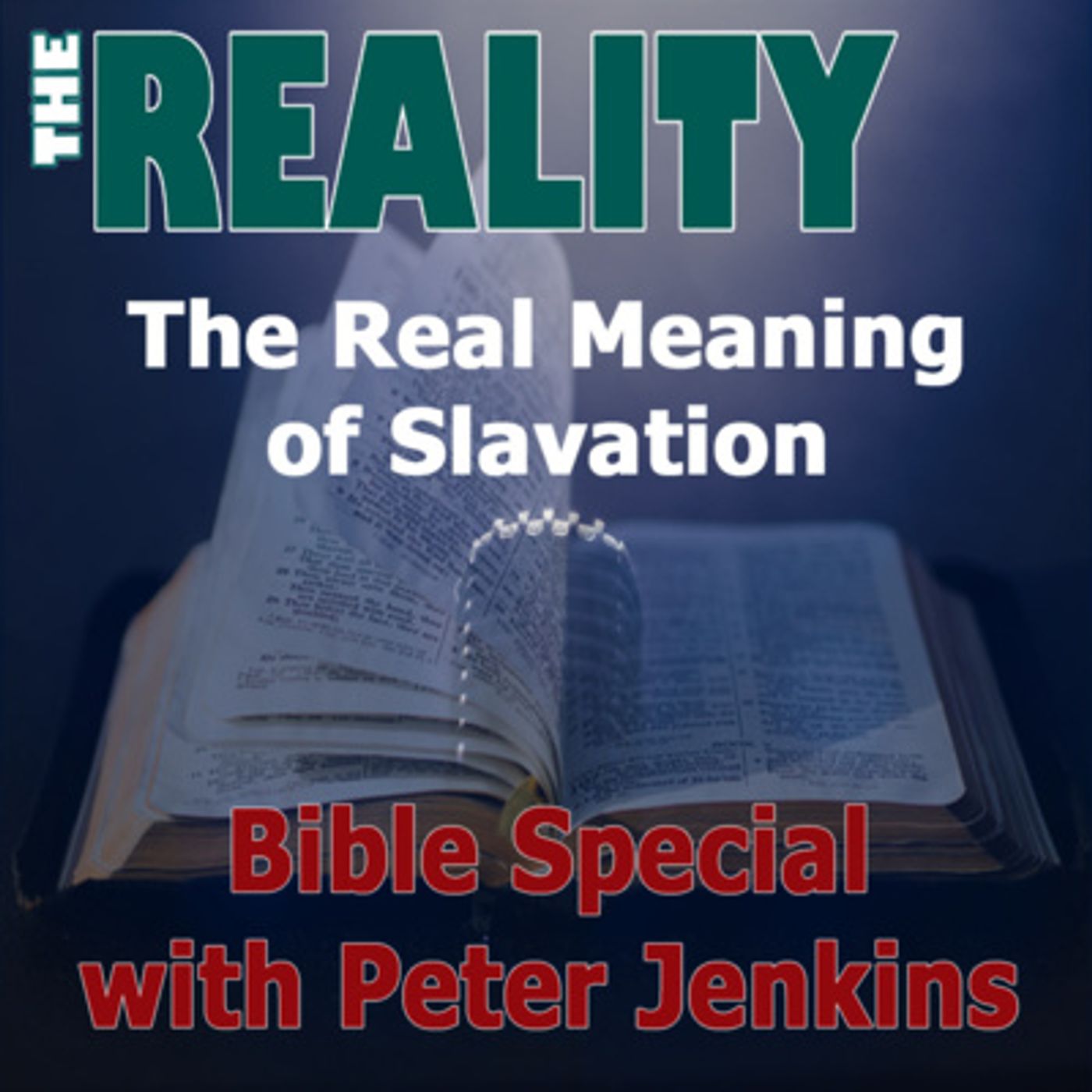 The Reality Bible Special with Peter Jenkins - The Real Meaning of Salvation