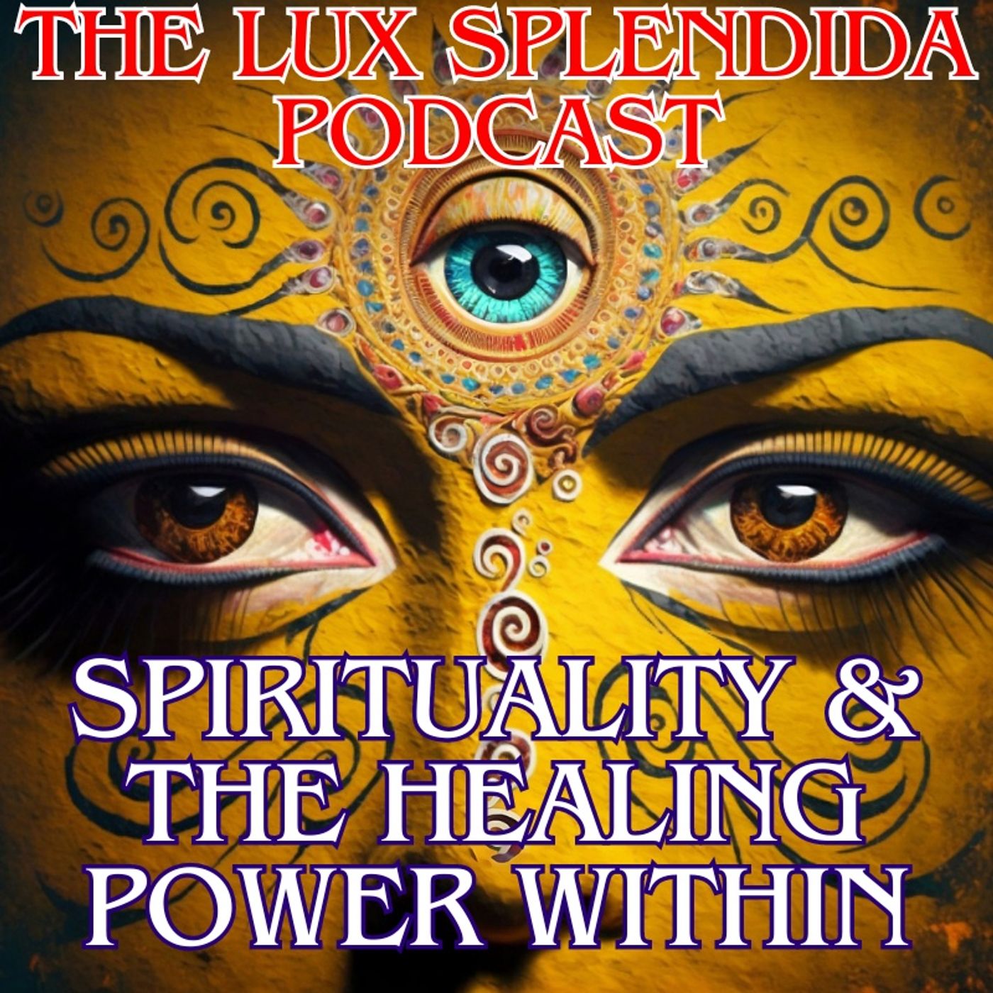 The Lux Splendida Podcast - Spirituality & The Healing Power Within