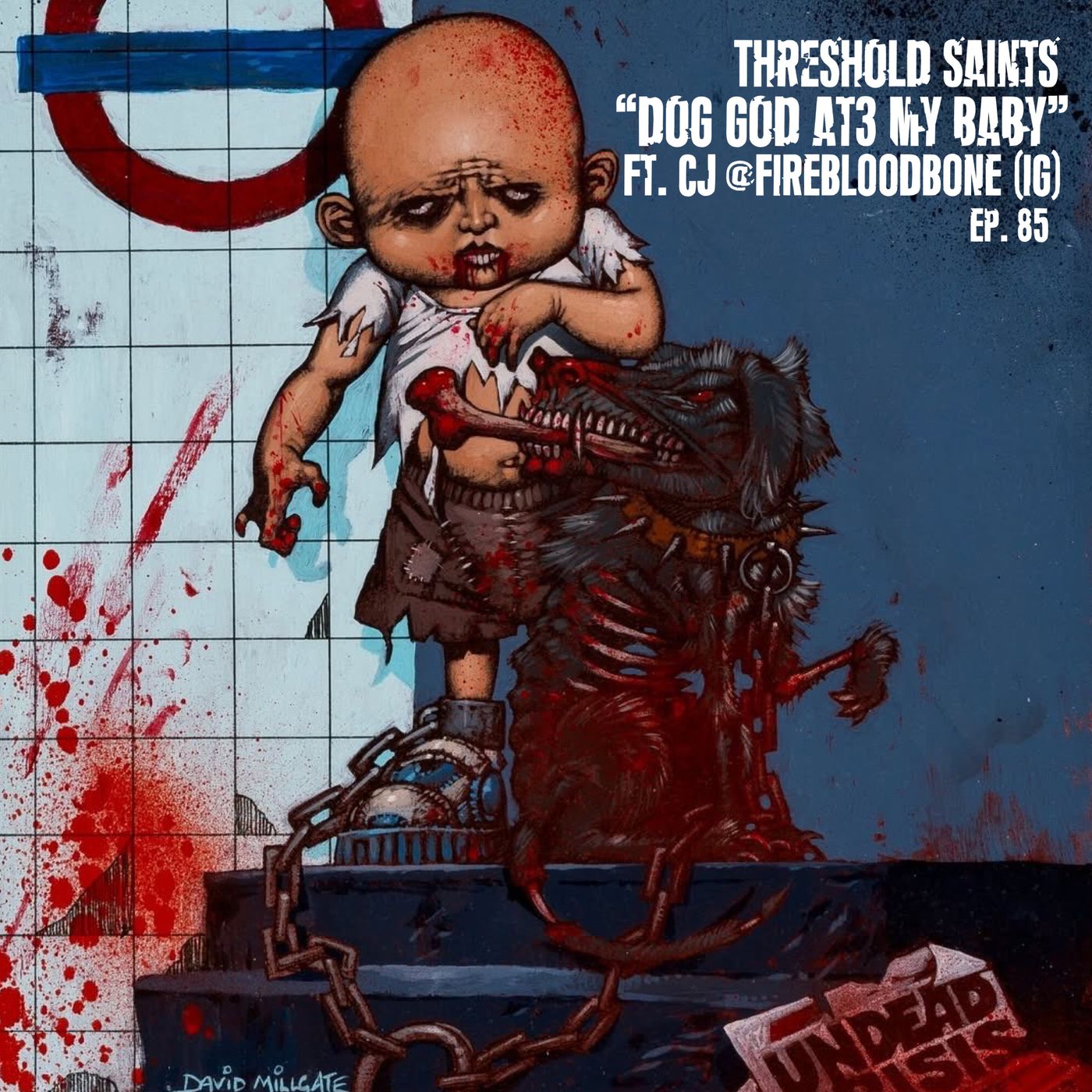 "Dog God AT3 My Baby" Ft. CJ @FireBloodBone (IG) Ep. 85