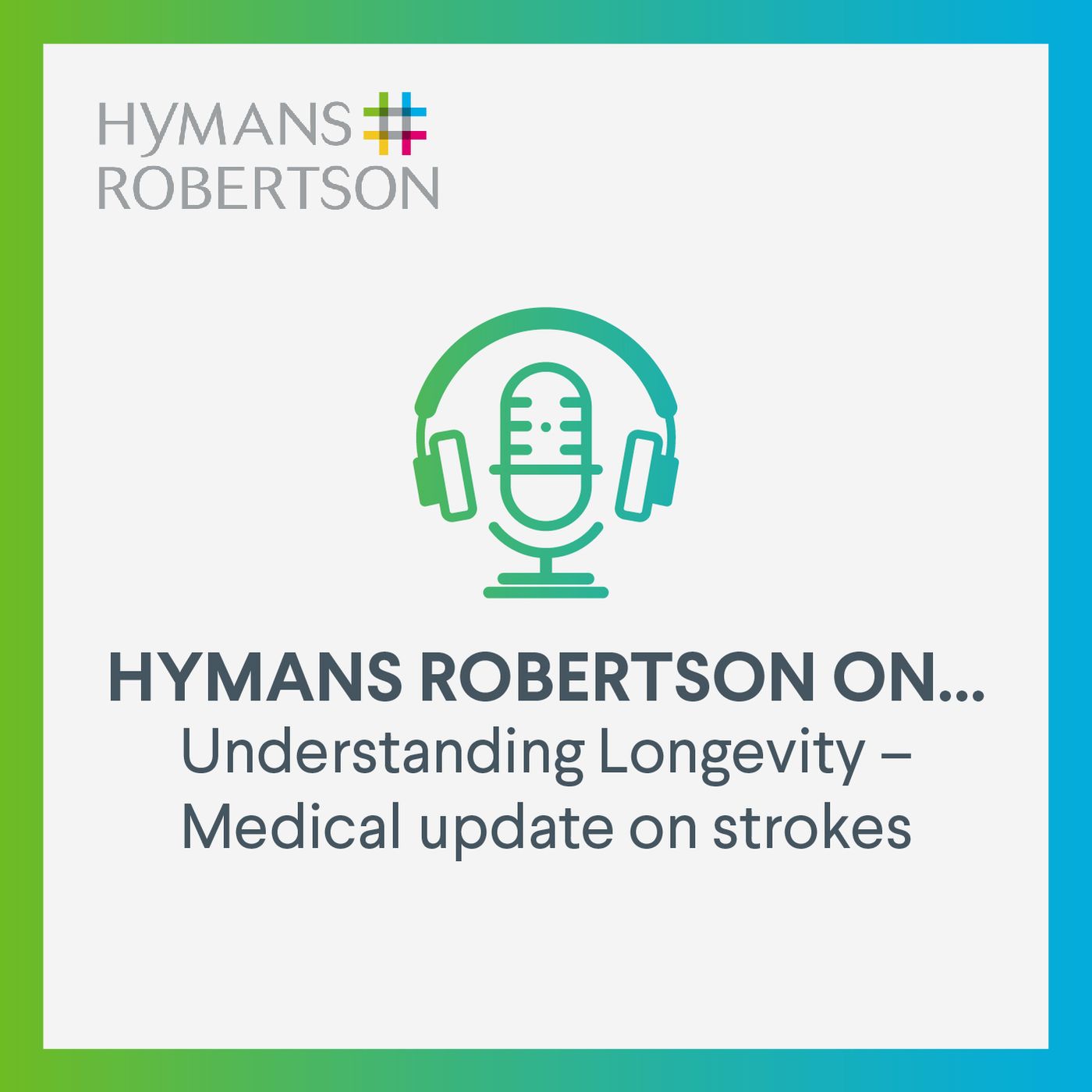 Understanding Longevity - Medical update on strokes - Episode 85
