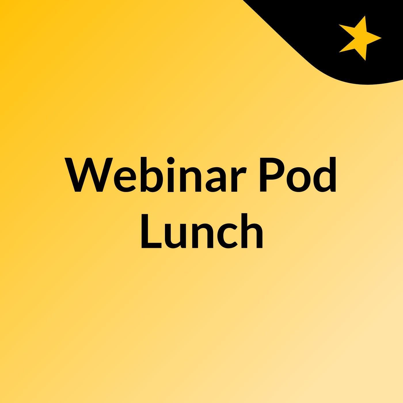Webinar Pod Lunch