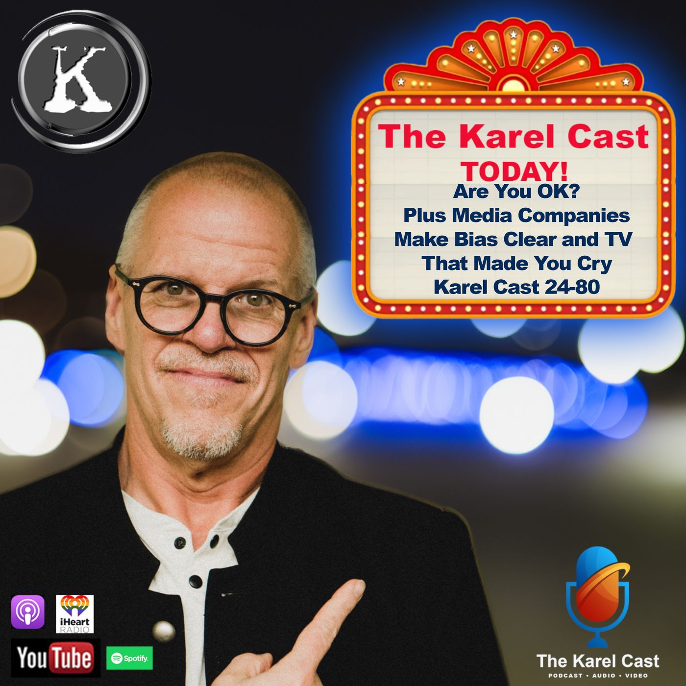 Are You OK? Plus Media Companies Make Bias Clear and TV  That Made You Cry Karel Cast 24-80